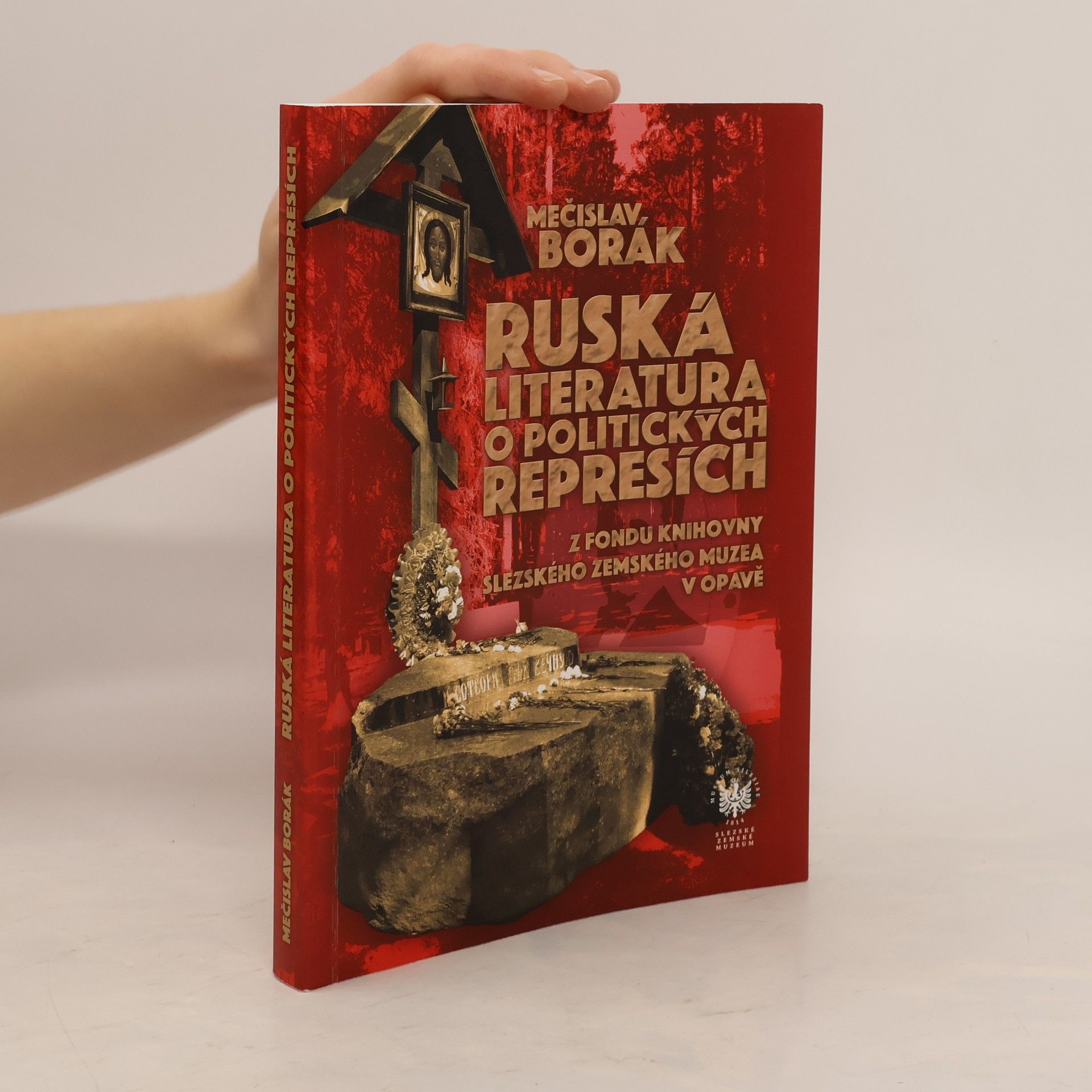 Mečislav Borák Ruská literatura o politických represích : z fondu Slezského zemského muzea v Opavě