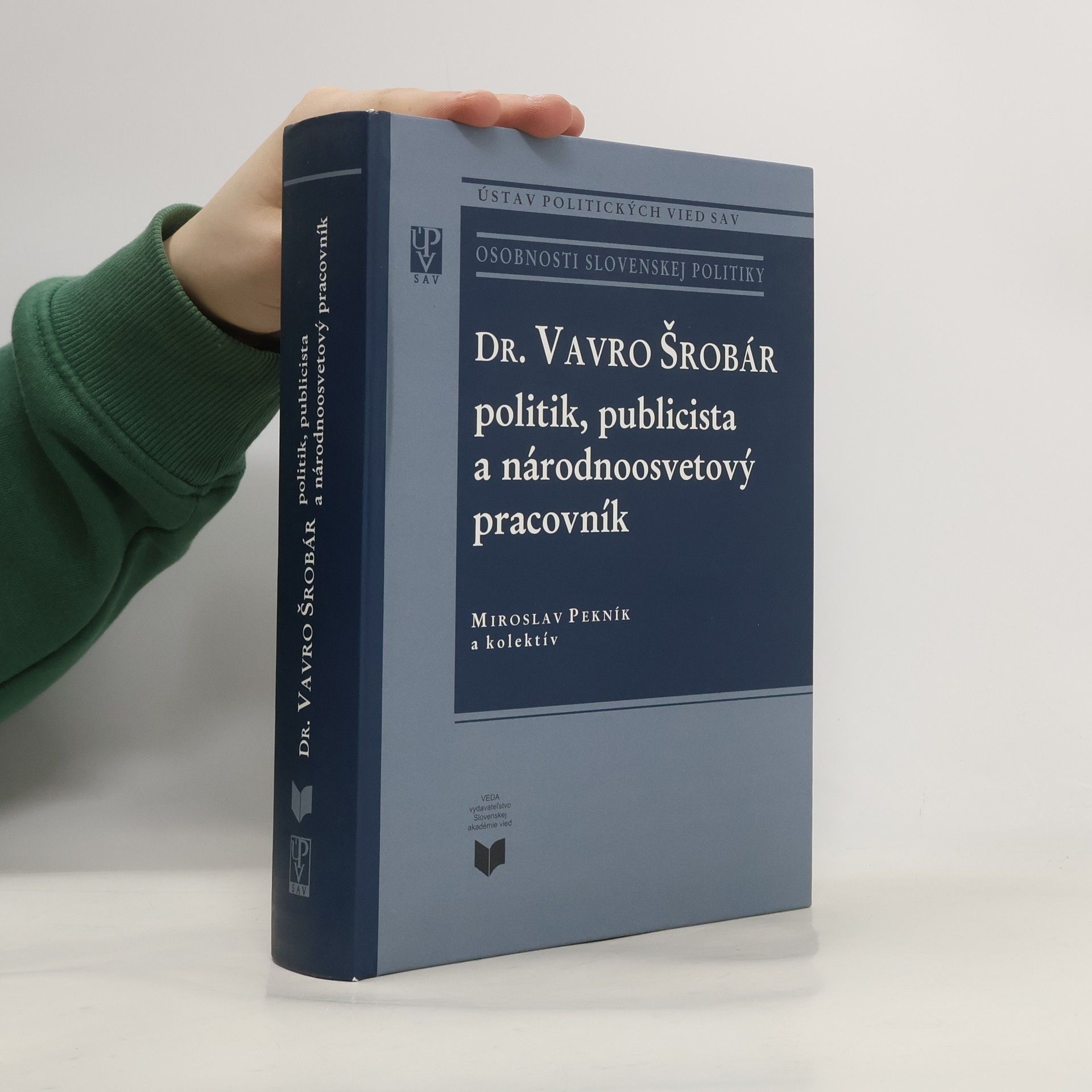 Pekník Miroslav Dr. Vavro Šrobár: politik, publicista a národnoosvetový pracovník