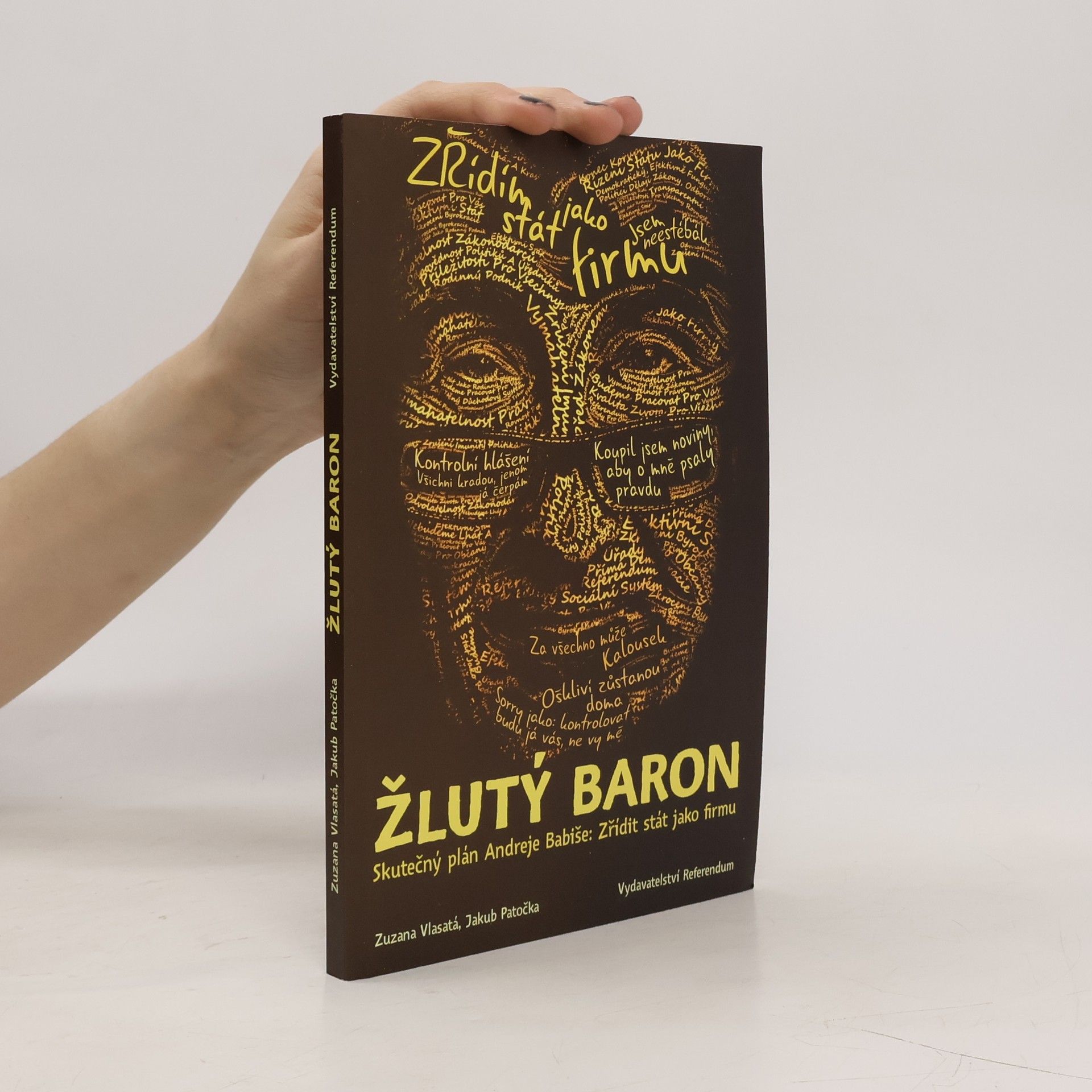 Zuzana Vlasatá Žlutý baron. Skutečný plán Andreje Babiše. Zřídit stát jako firmu