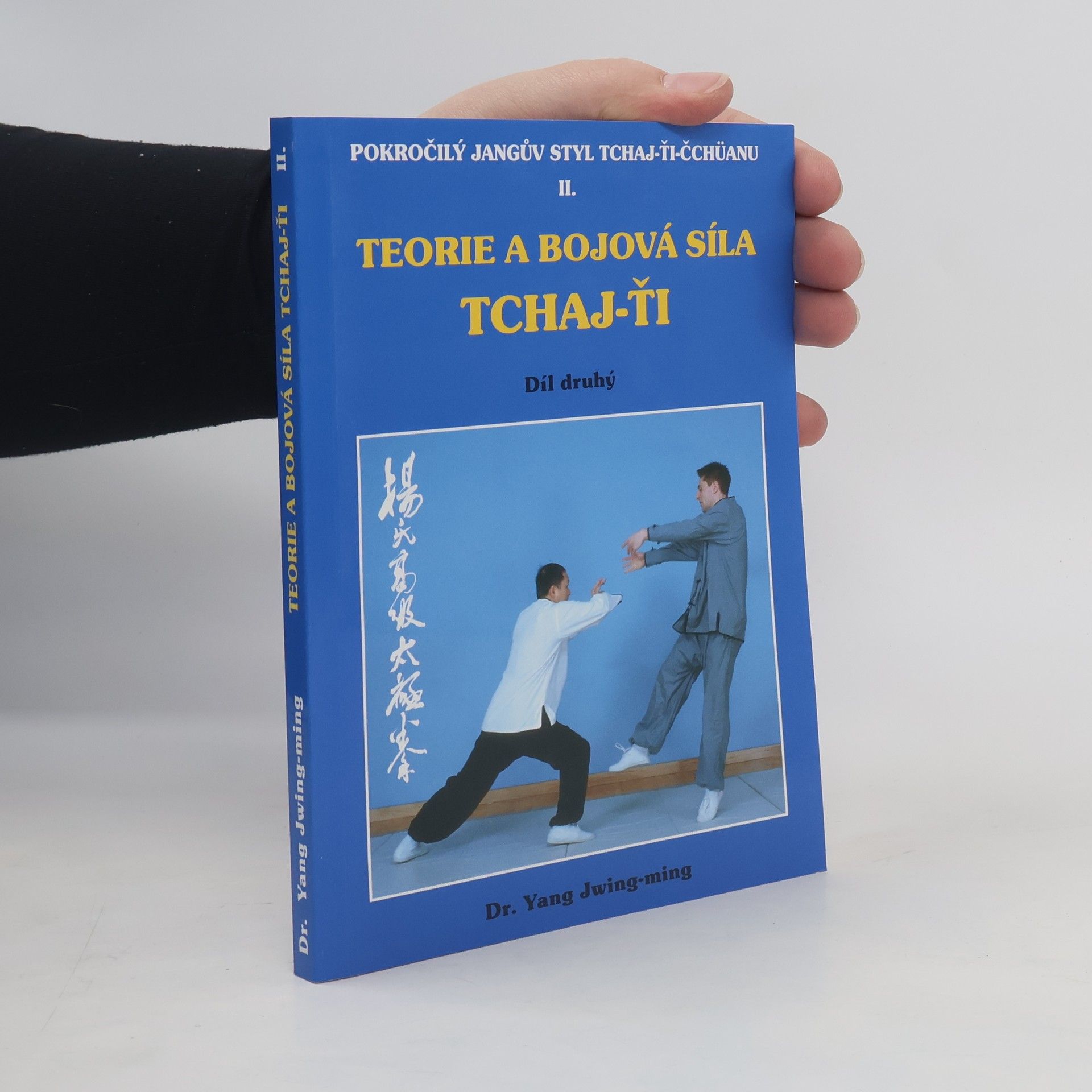 Yang Jwing-ming Teorie a bojová síla tchaj-ťi II. díl