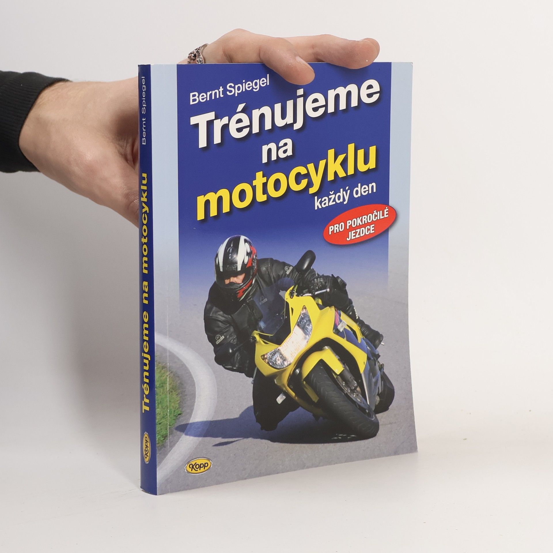 Bernt Spiegel Trénujeme na motocyklu každý den - pro pokročilé jezdce