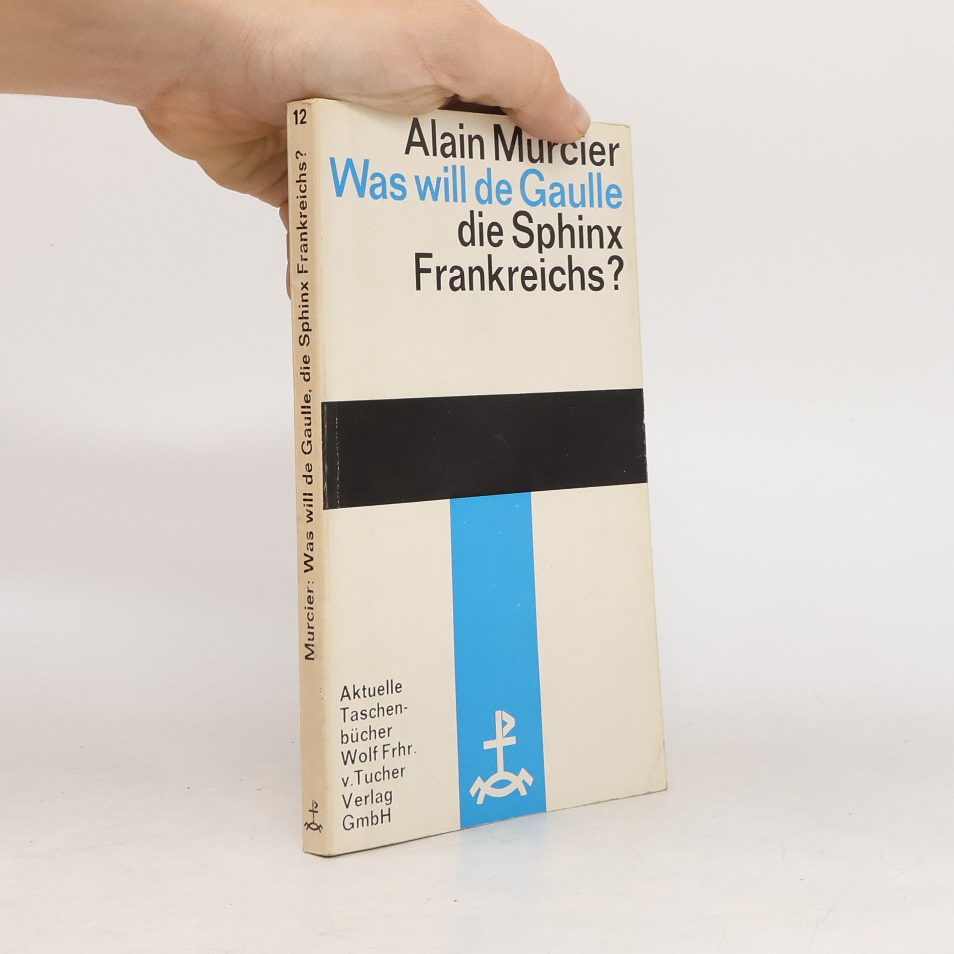 Alain Murcier Was will de Gaulle, die Sphinx Frankreichs?