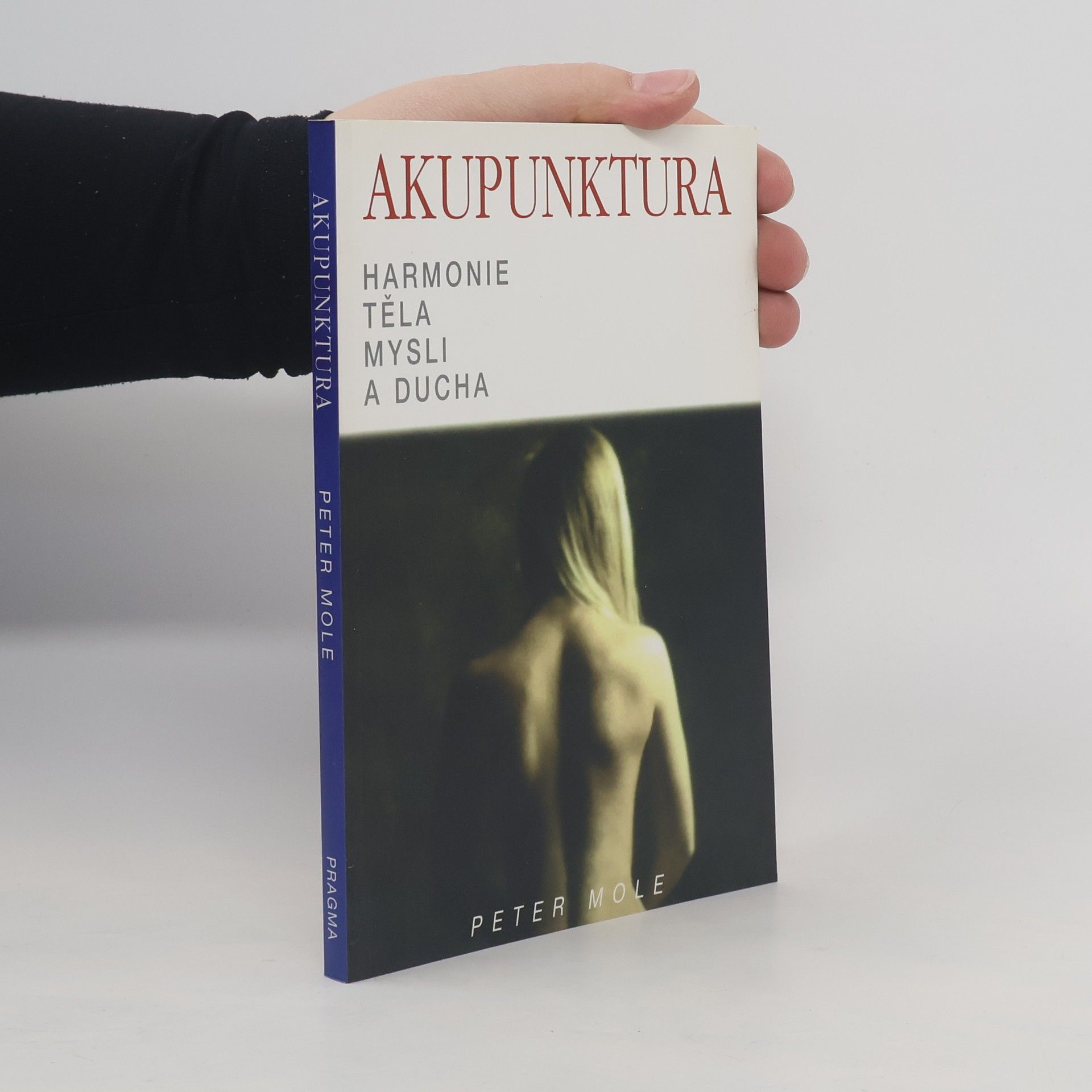 Peter Mole Akupunktura. Harmonie těla mysli a ducha
