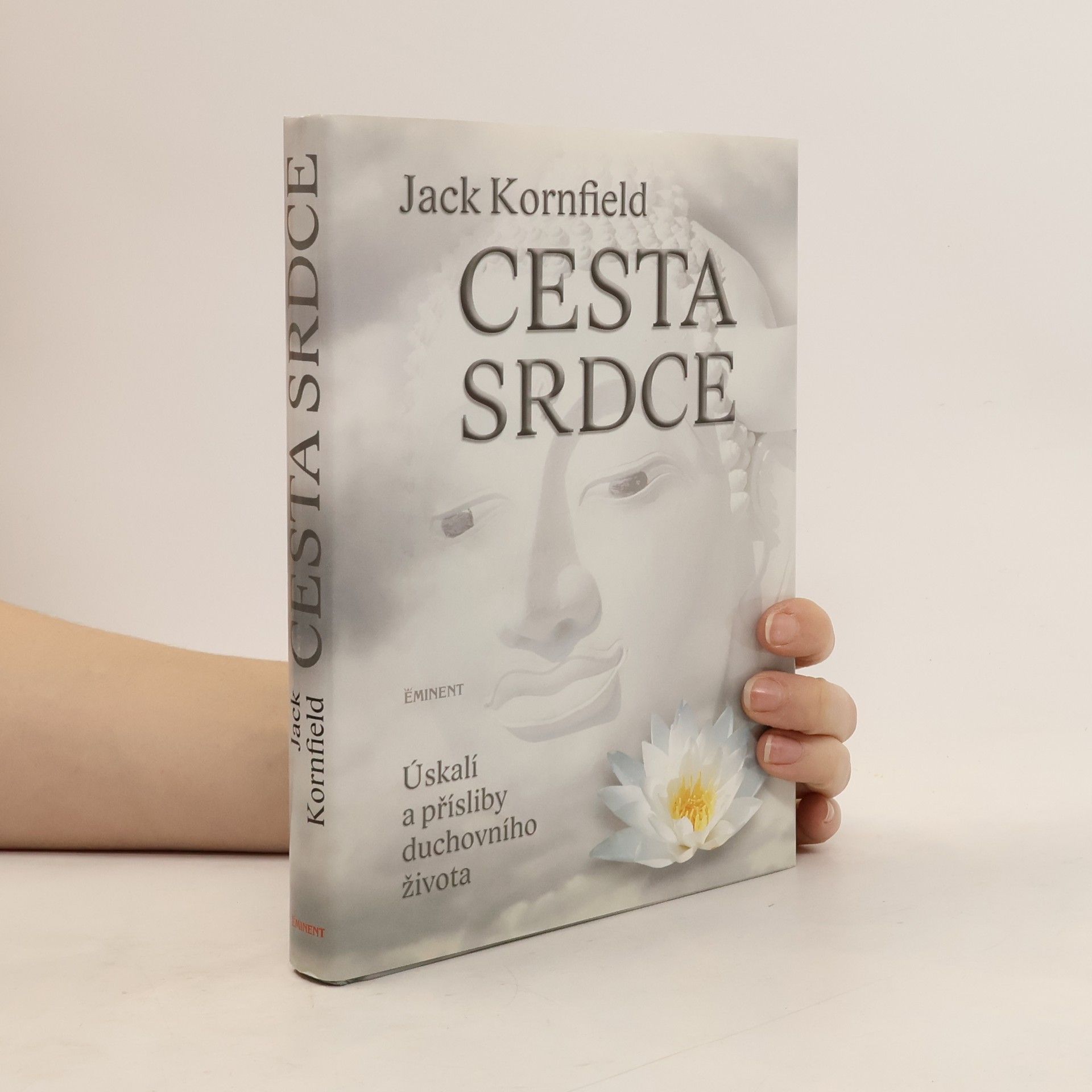 Jack Kornfield Cesta srdce : úskalí a přísliby duchovního života
