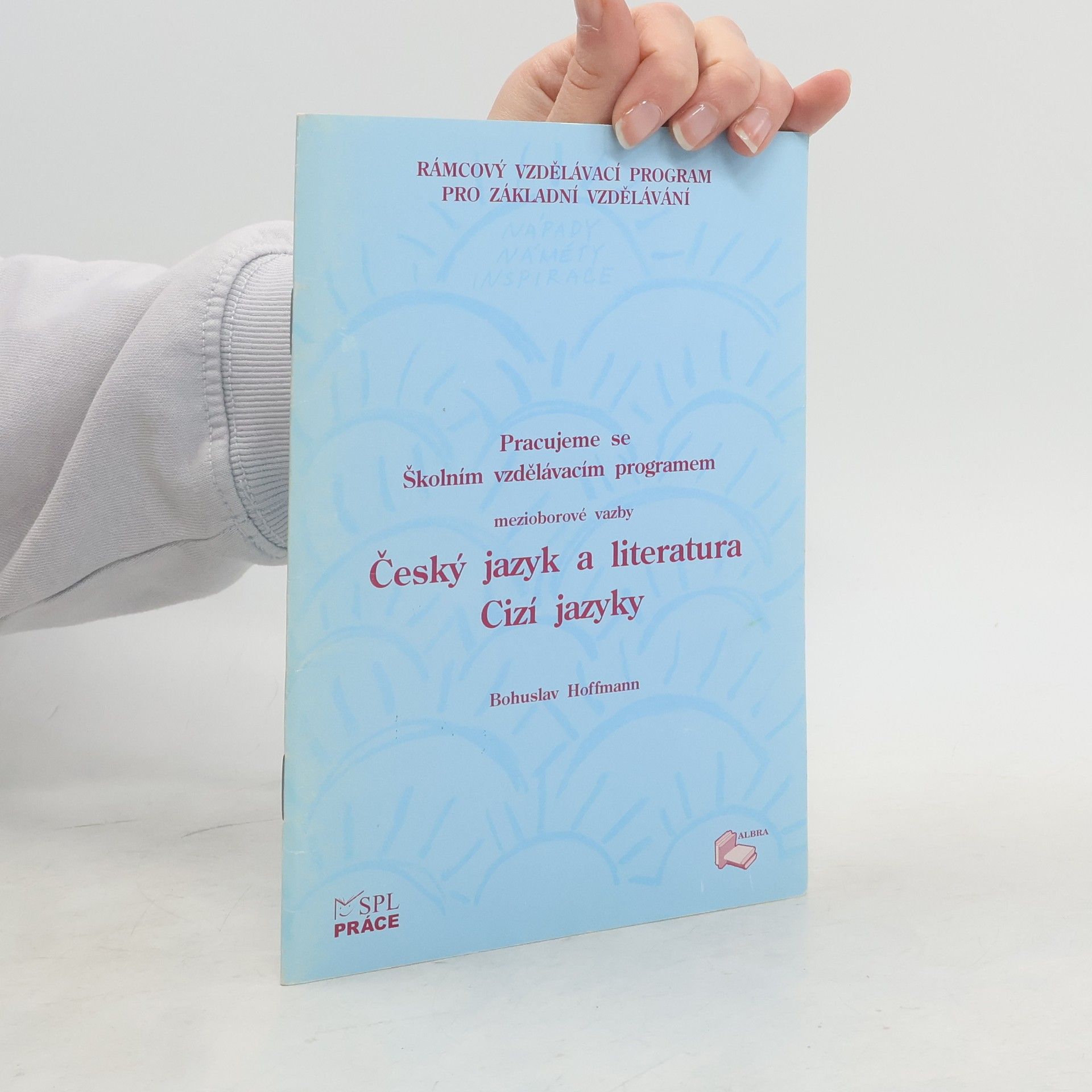 Bohuslav Hoffmann Pracujeme s ŠVP – mezioborové vazby Český jazyk a literatura – Cizí jazyky