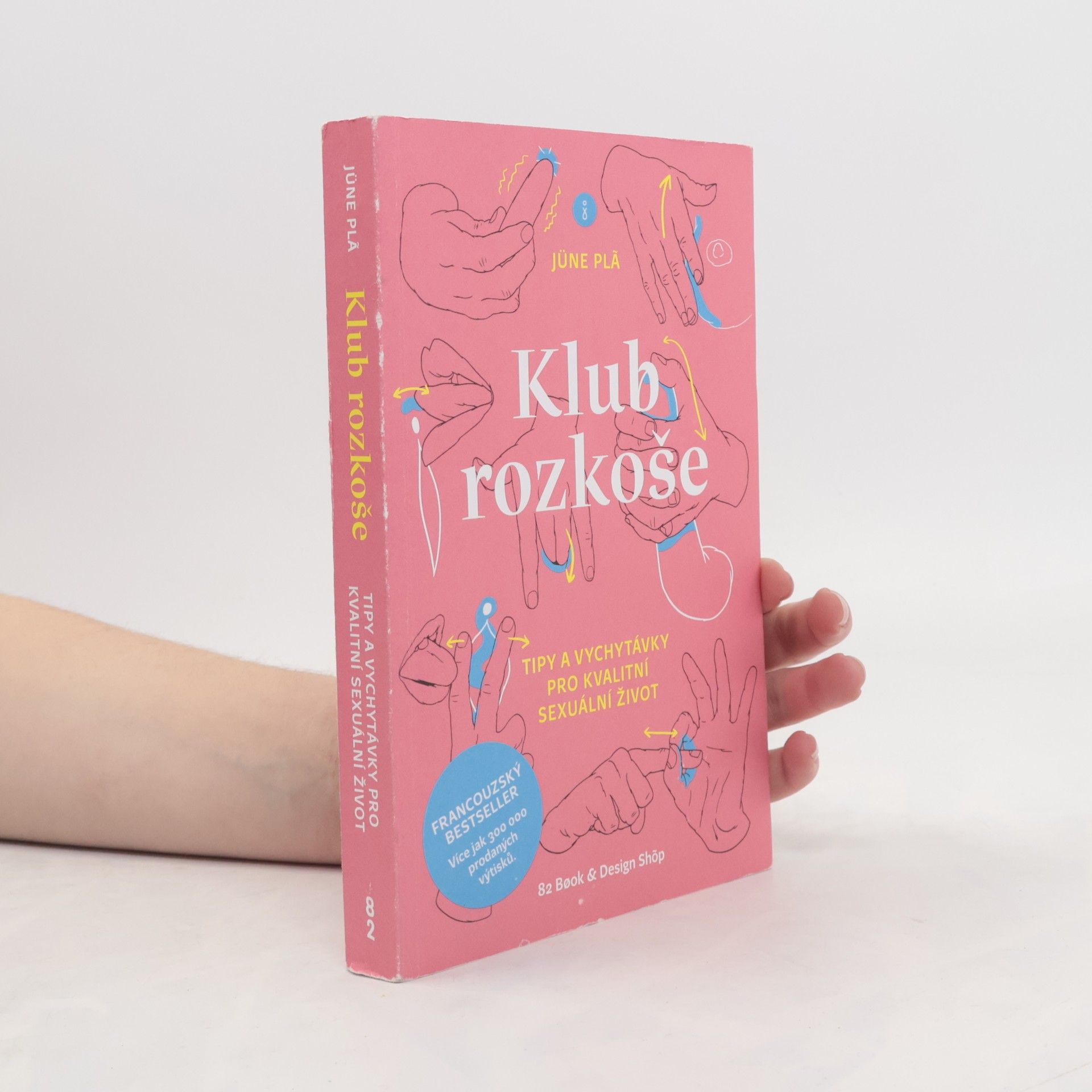 Jüne Plã Klub rozkoše : tipy a vychytávky pro kvalitní sexuální život