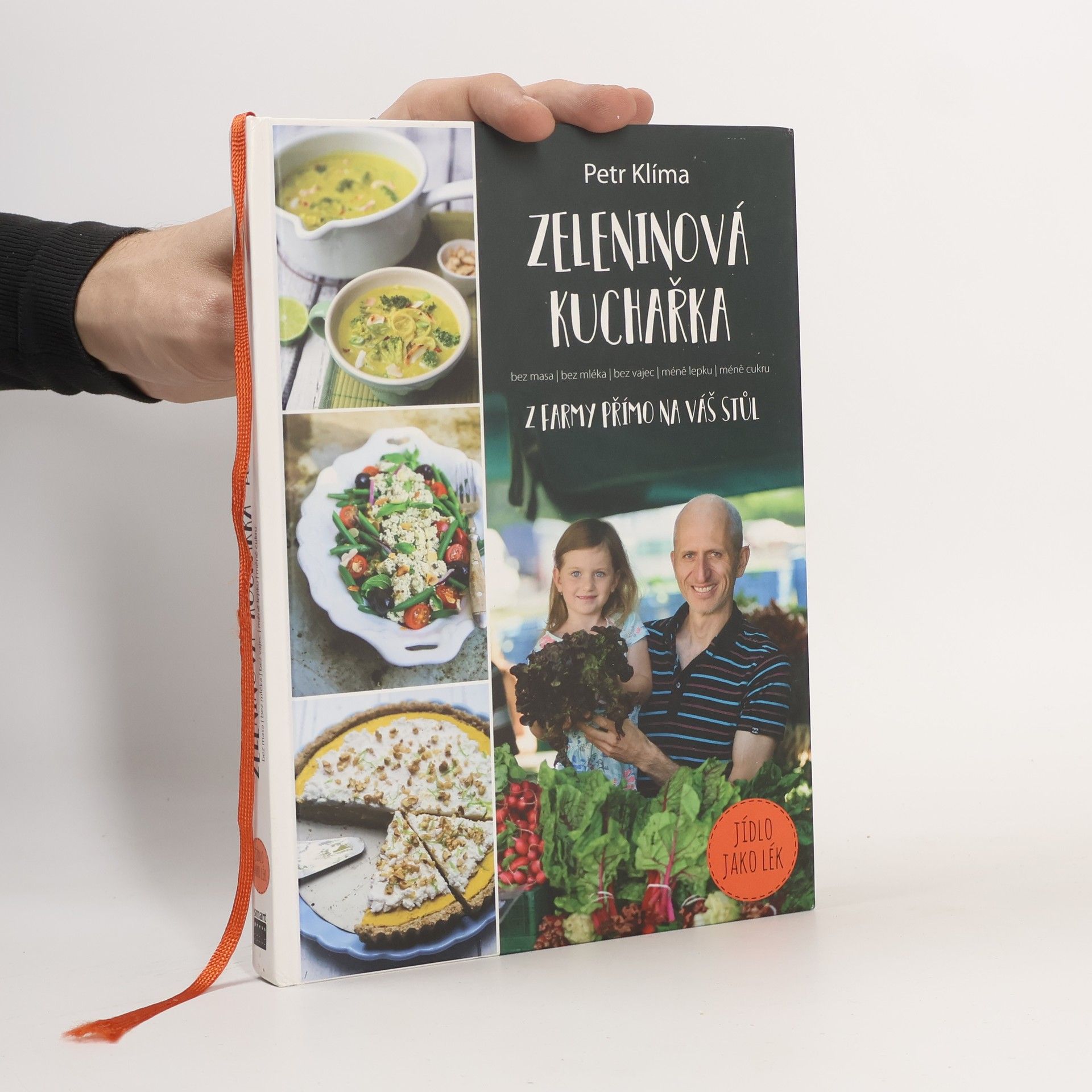 Petr Klíma Zeleninová kuchařka : z farmy přímo na váš stůl : bez masa, bez mléka, bez vajec, méně lepku, méně cukru