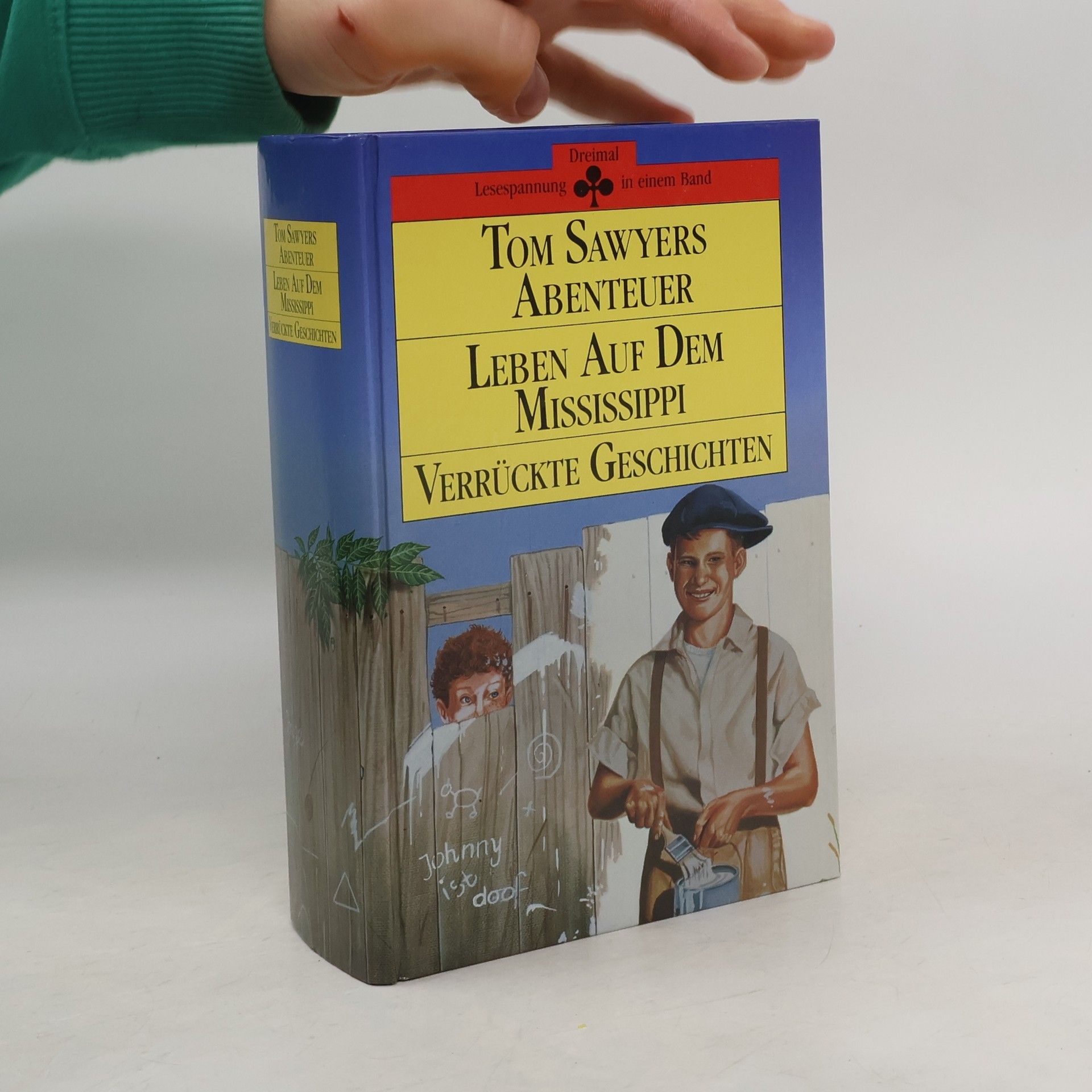 Kolektiv autorů Tom Sawyers Abenteuer. Leben auf dem Mississippi. Verrückte Geschichten. (Drei Geschichten in einem Band)