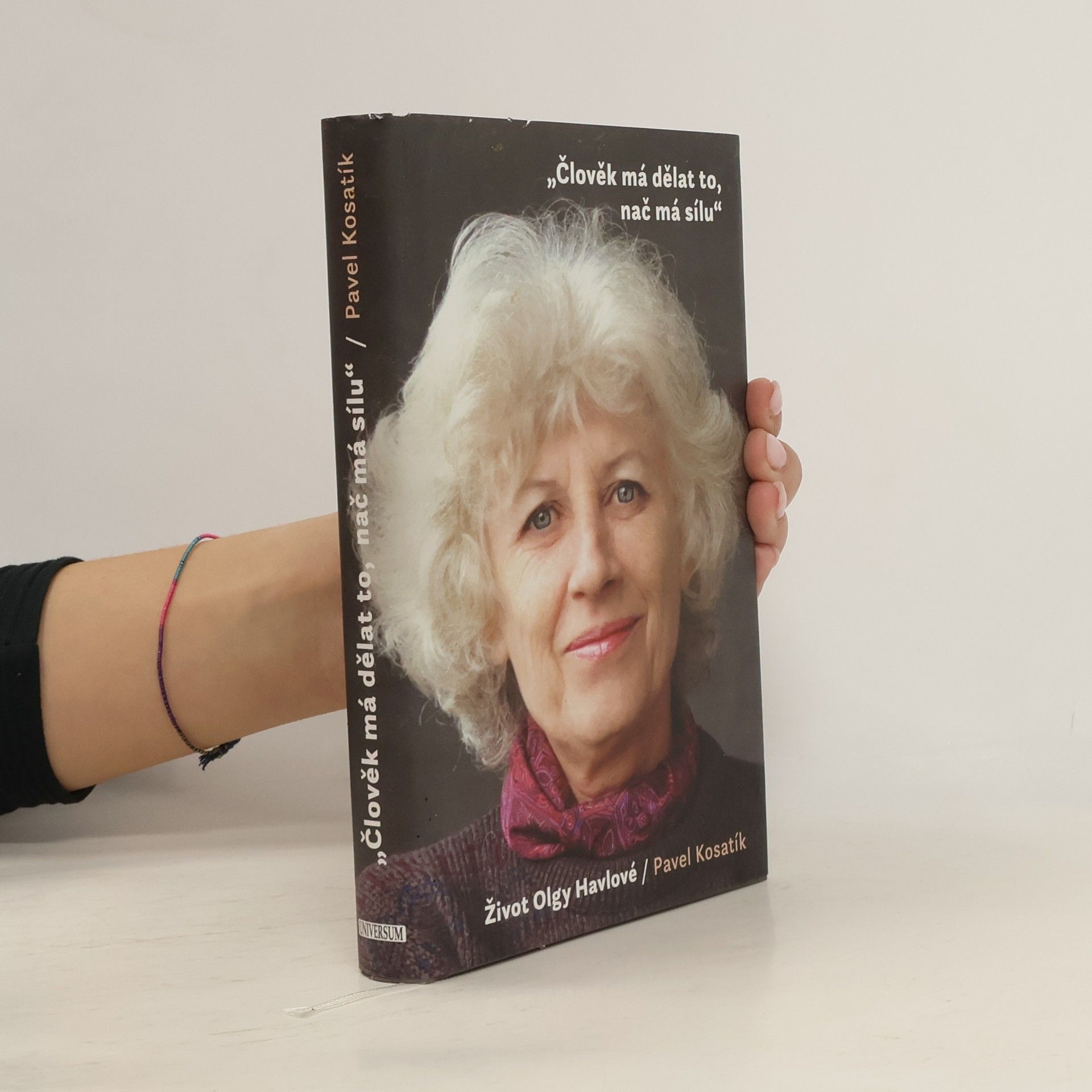 Pavel Kosatík Člověk má dělat to, nač má sílu. Život Olgy Havlové