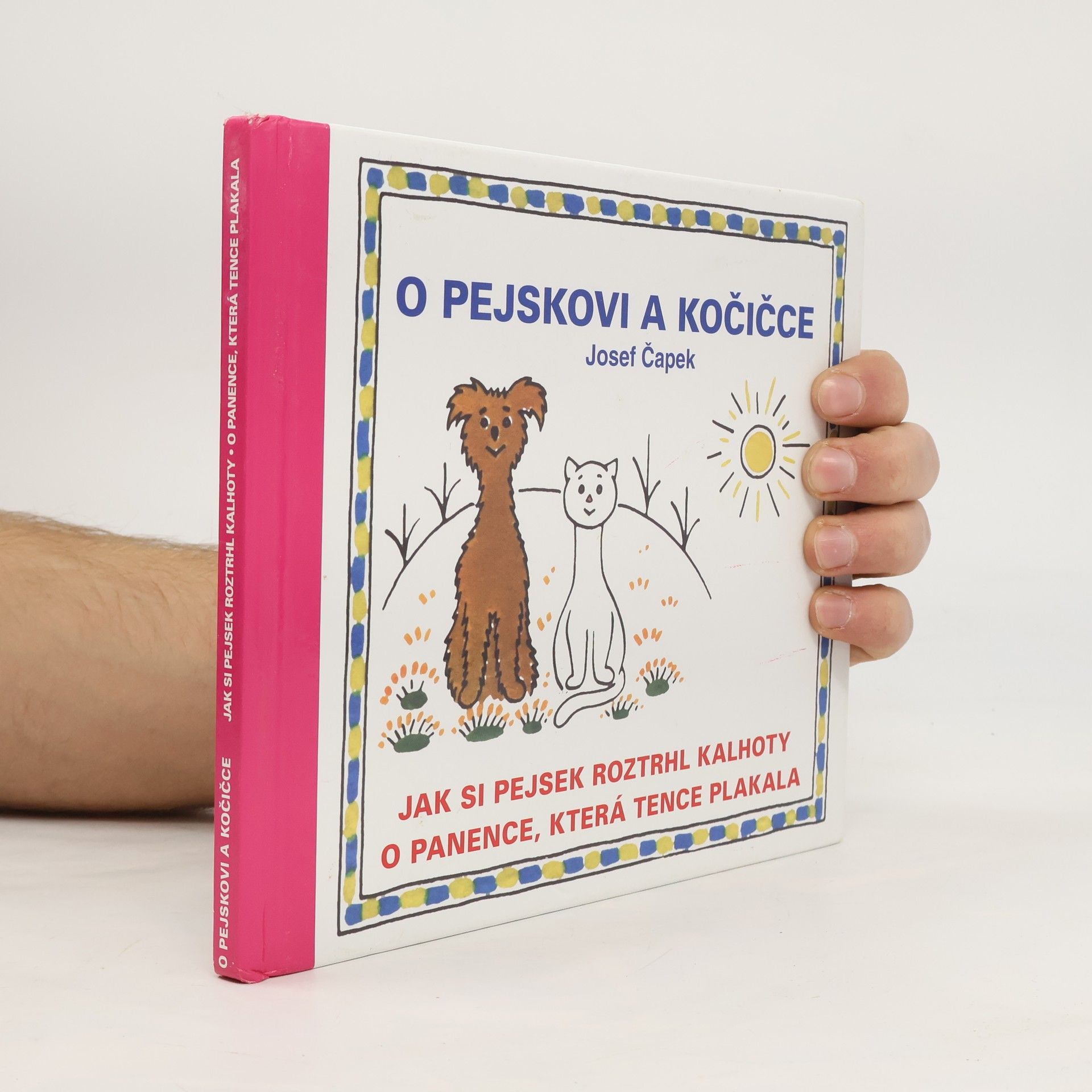 O pejskovi a kočičce, Jak si pejsek roztrhl kalhoty, O panence, která tence plakala