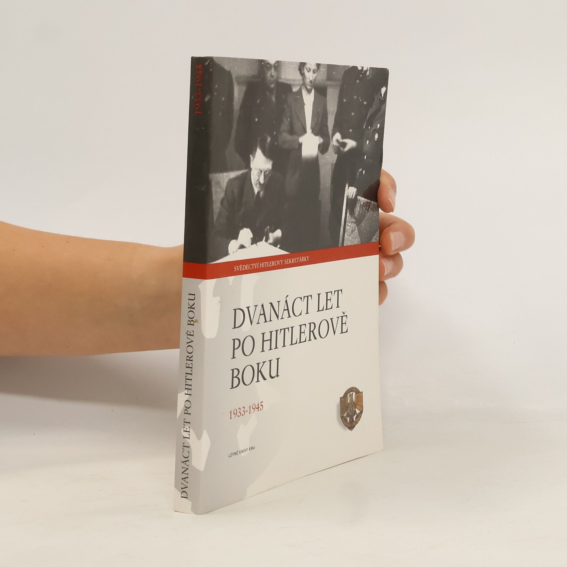 Emilie C. Schroeder Dvanáct let po Hitlerově boku. 1933-1945