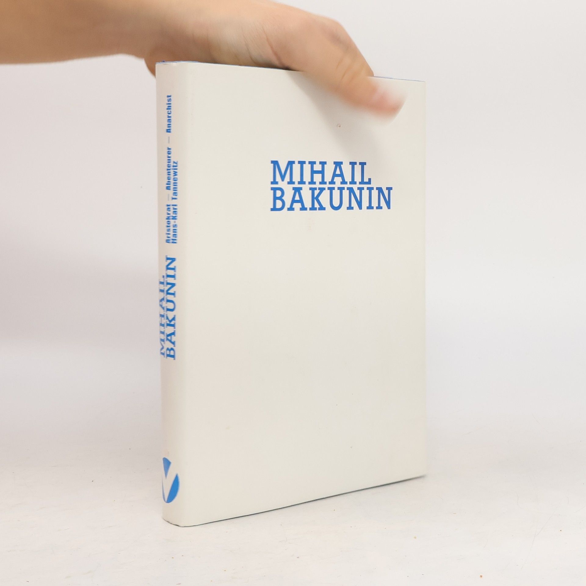 Hans-Karl Tannewitz Mihail Bakunin. Aristokrat-Abenteurer-Anarchist