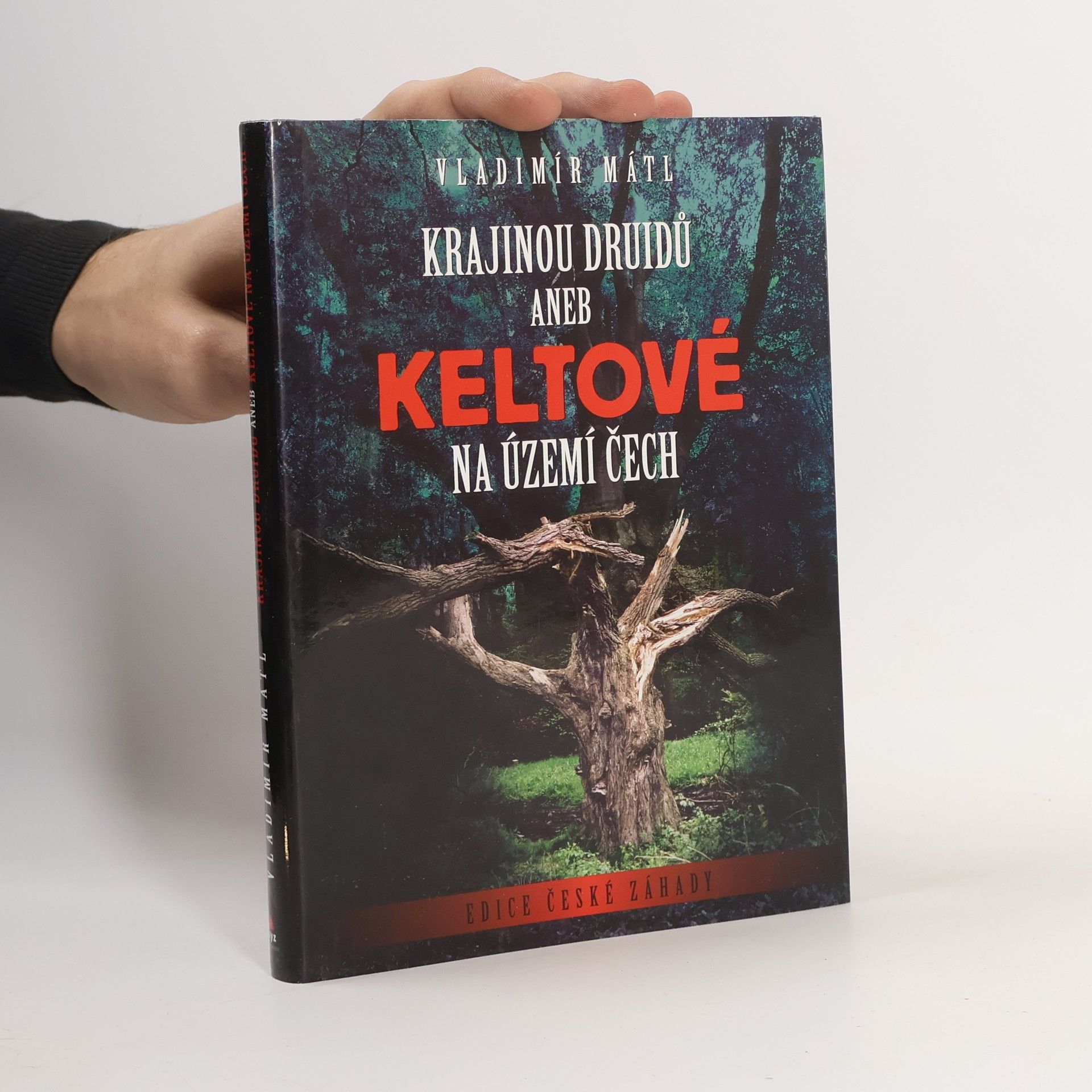 Vladimír Mátl Krajinou druidů, aneb, Keltové na území Čech