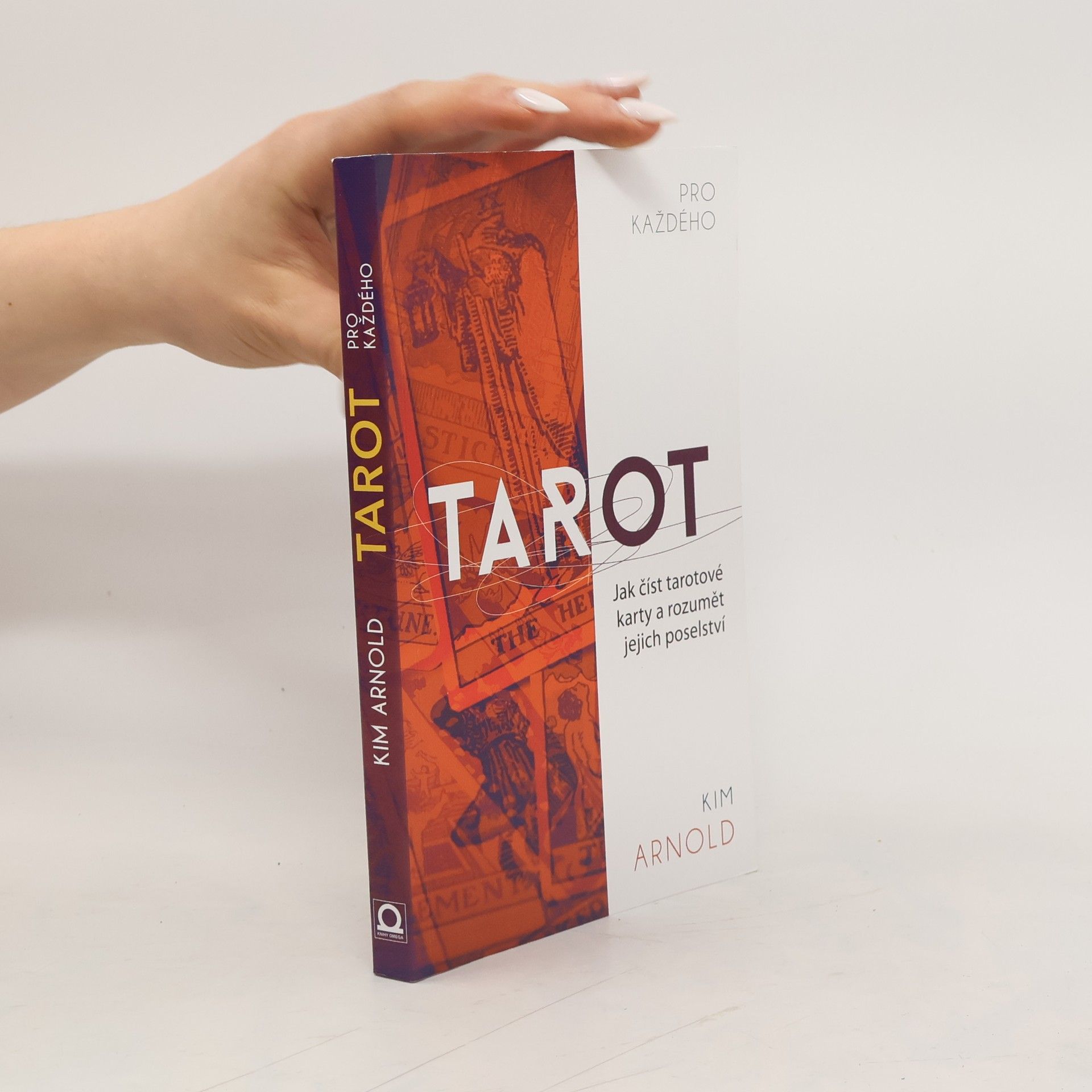 Tarot pro každého. Jak číst tarotové karty a rozumět jejich poselství