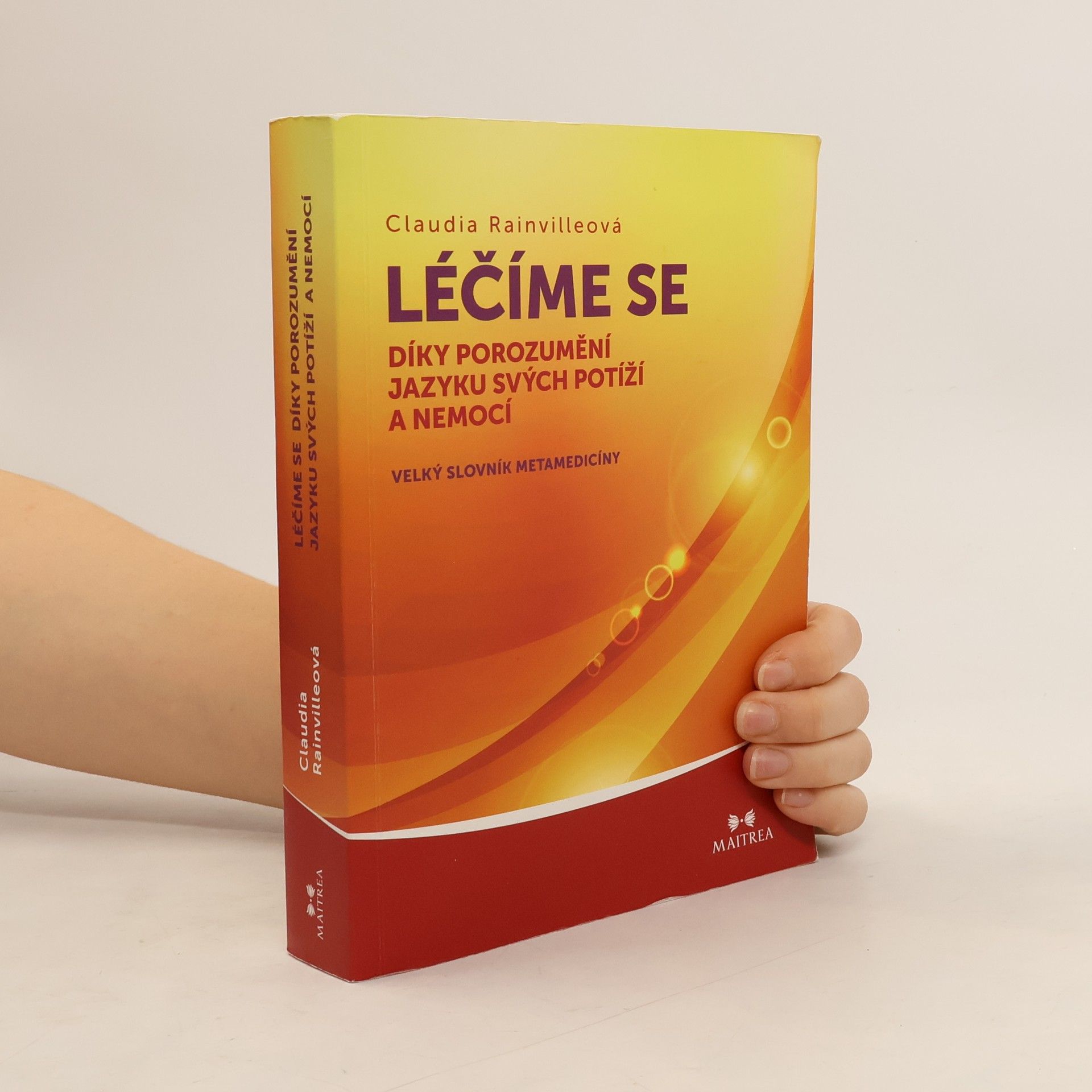 Claudia Rainville Léčíme se díky porozumění jazyku svých potíží a nemocí velký slovník metamedicíny