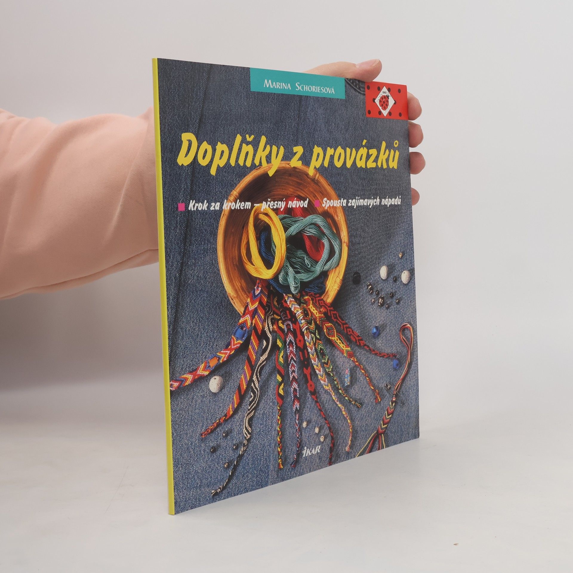 Marina Schories Doplňky z provázků : krok za krokem - přesný návod: Spousta zajímavých nápadů