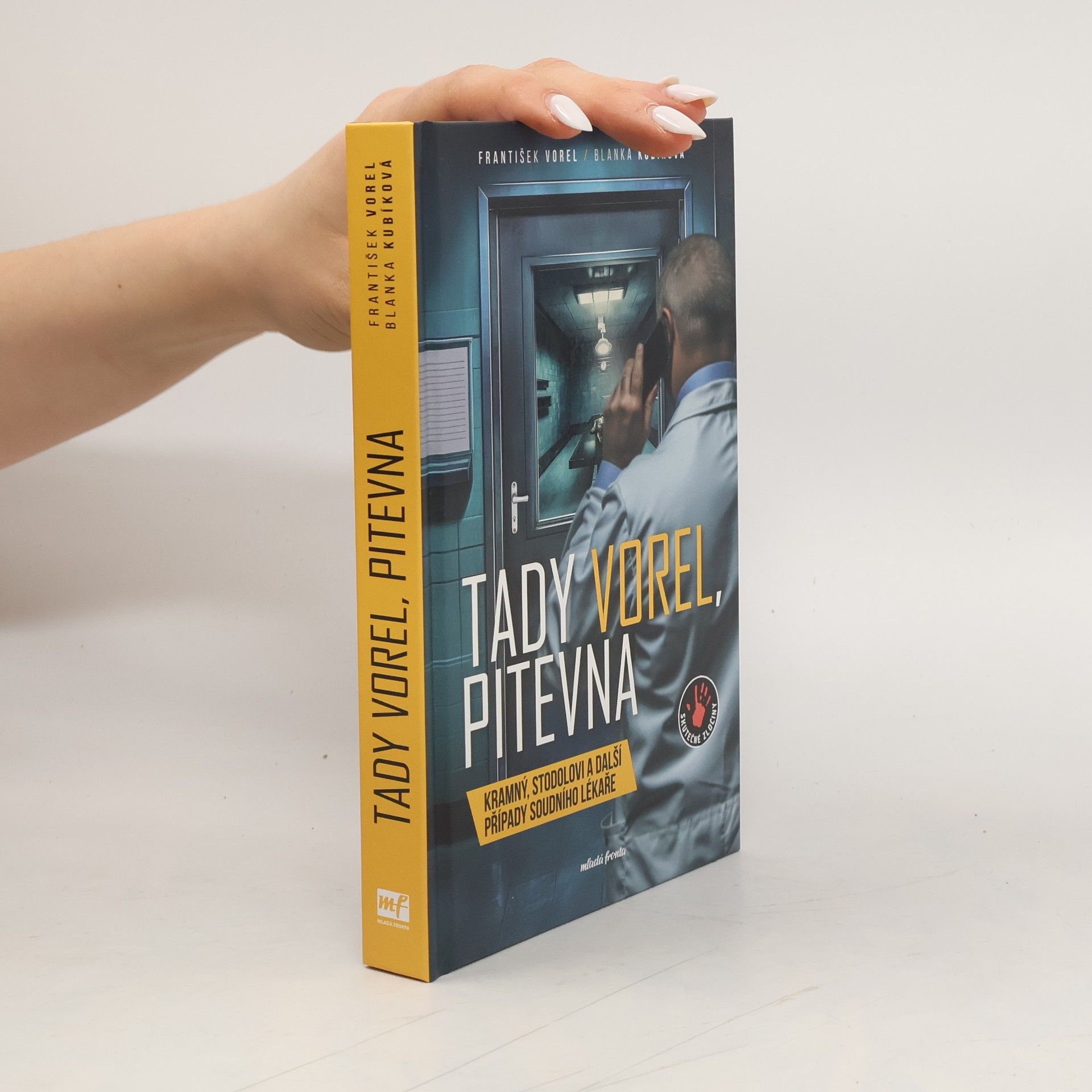 Tady Vorel, pitevna: Kramný, Stodolovi a další případy soudního lékaře