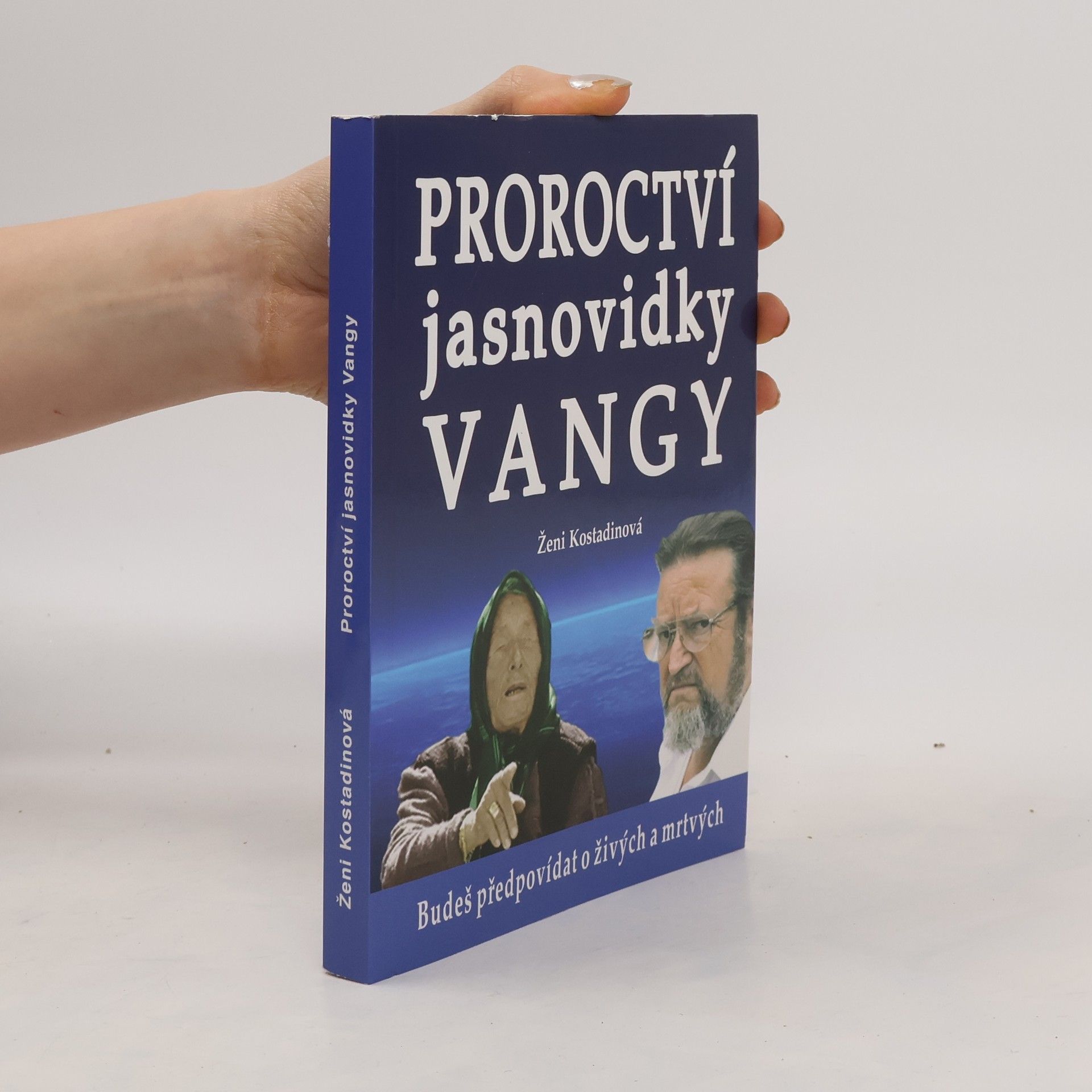 Ženi Kostadinova Proroctví jasnovidky Vangy : budeš předpovídat o živých a mrtvých