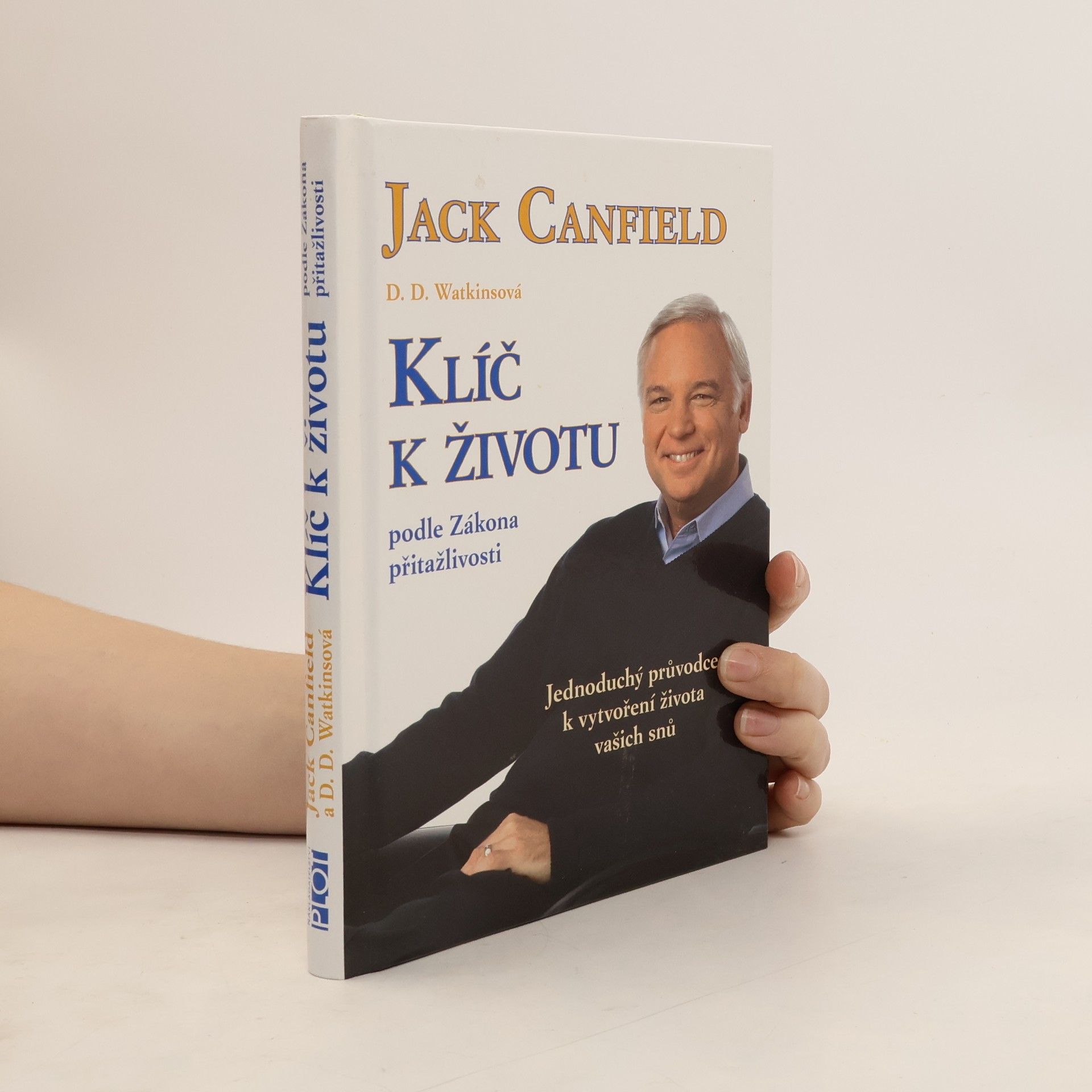 Jack Canfield Klíč k životu podle zákona přitažlivosti: Jednoduchý průvodce k vytvoření života vašich snů