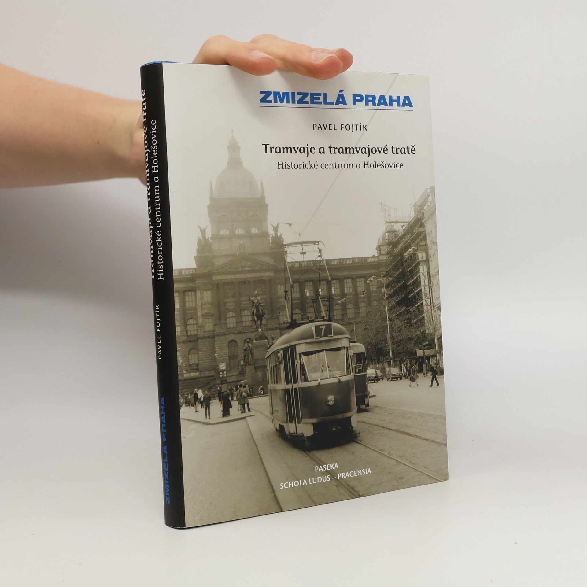 Pavel Fojtík Tramvaje a tramvajové tratě, 1. díl - Historické centrum a Holešovice