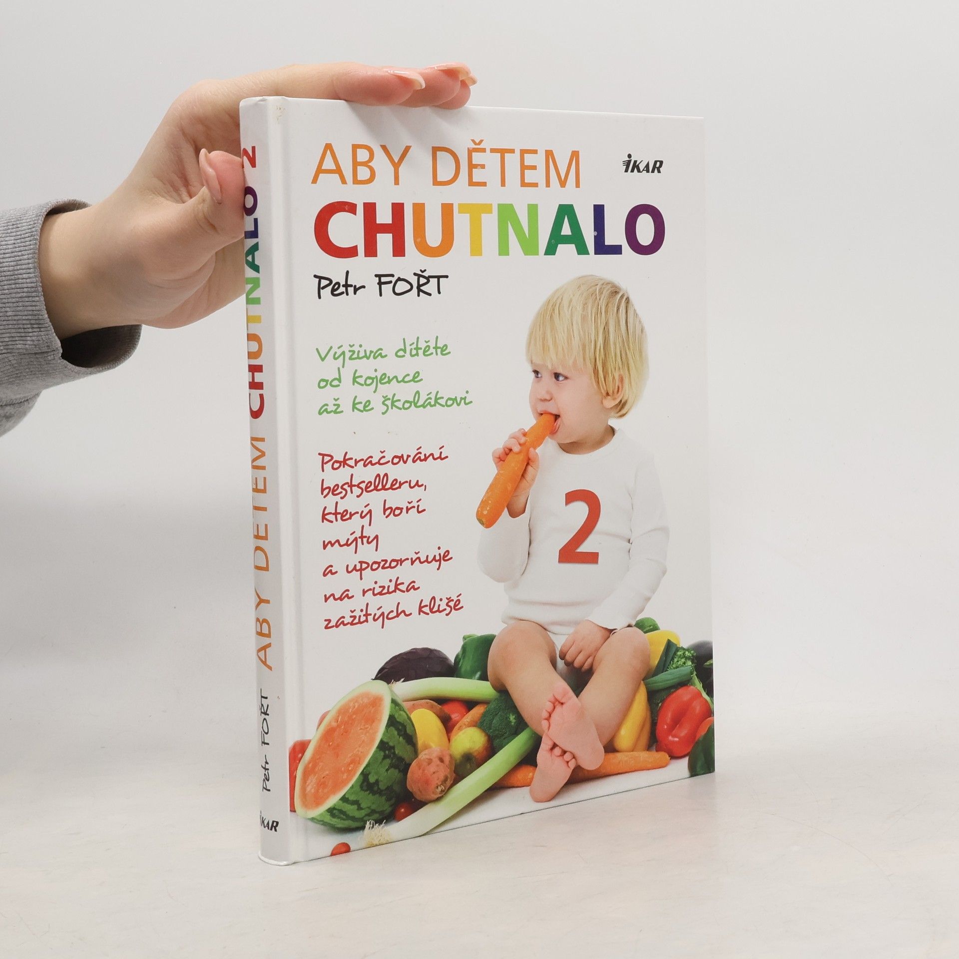 Petr Fořt Aby dětem chutnalo 2. Pokračování bestselleru, který boří mýty a upozorňuje na rizika zažitých klišé