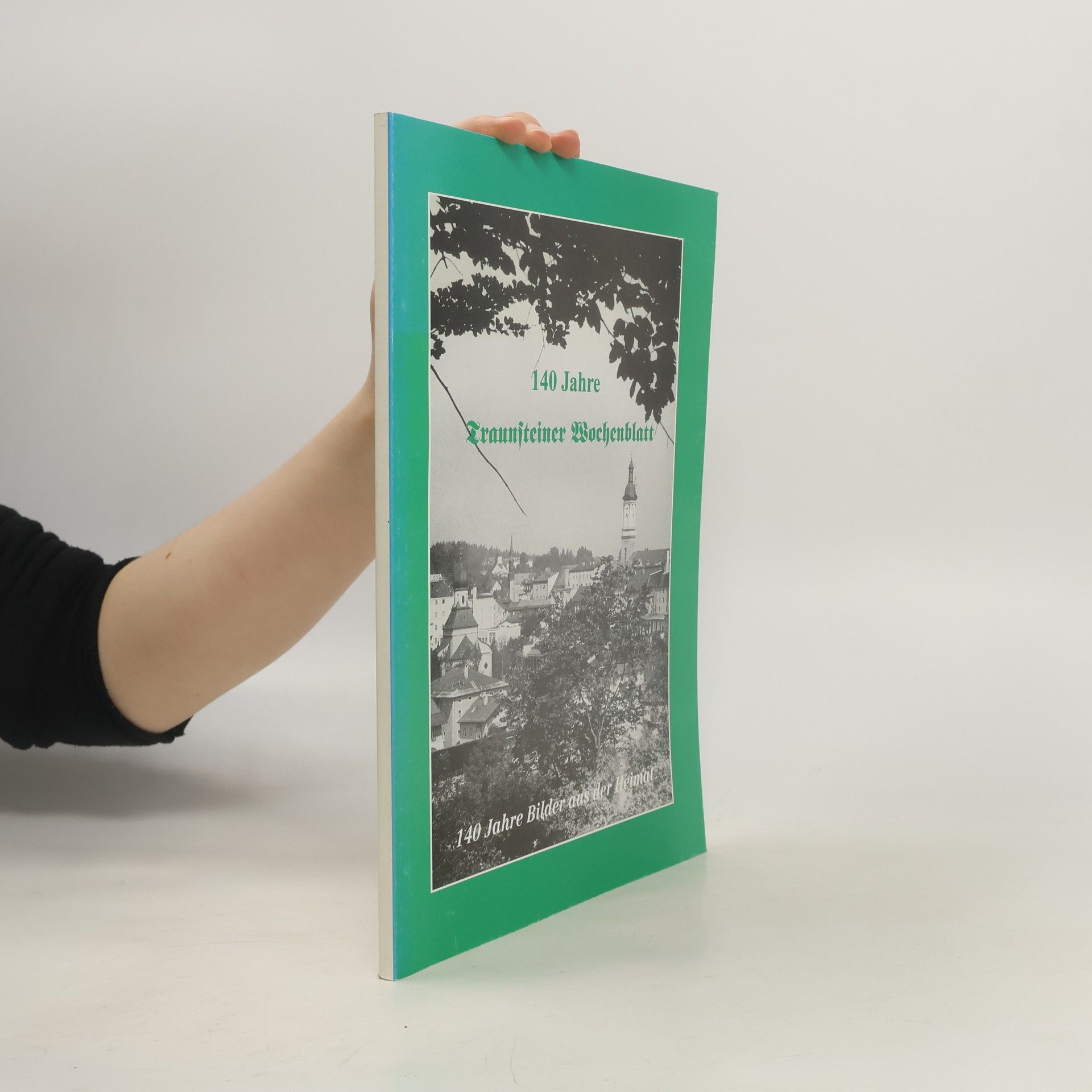 Auteurscollectief 140 Jahre Traunsteiner Wochenblatt