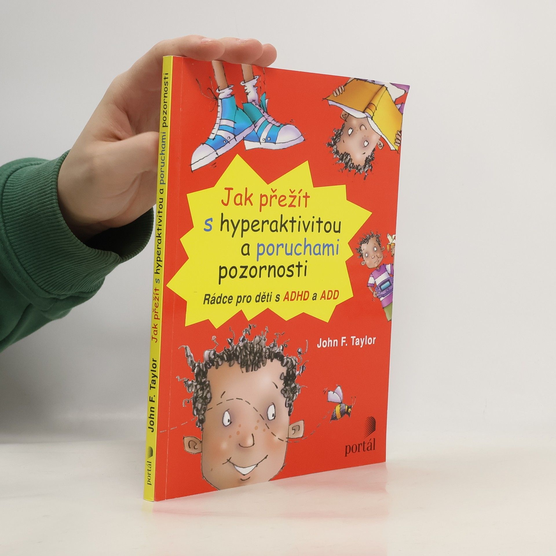 John F. Taylor Jak přežít s hyperaktivitou a poruchami pozornosti. Rádce pro děti s ADHD a ADD