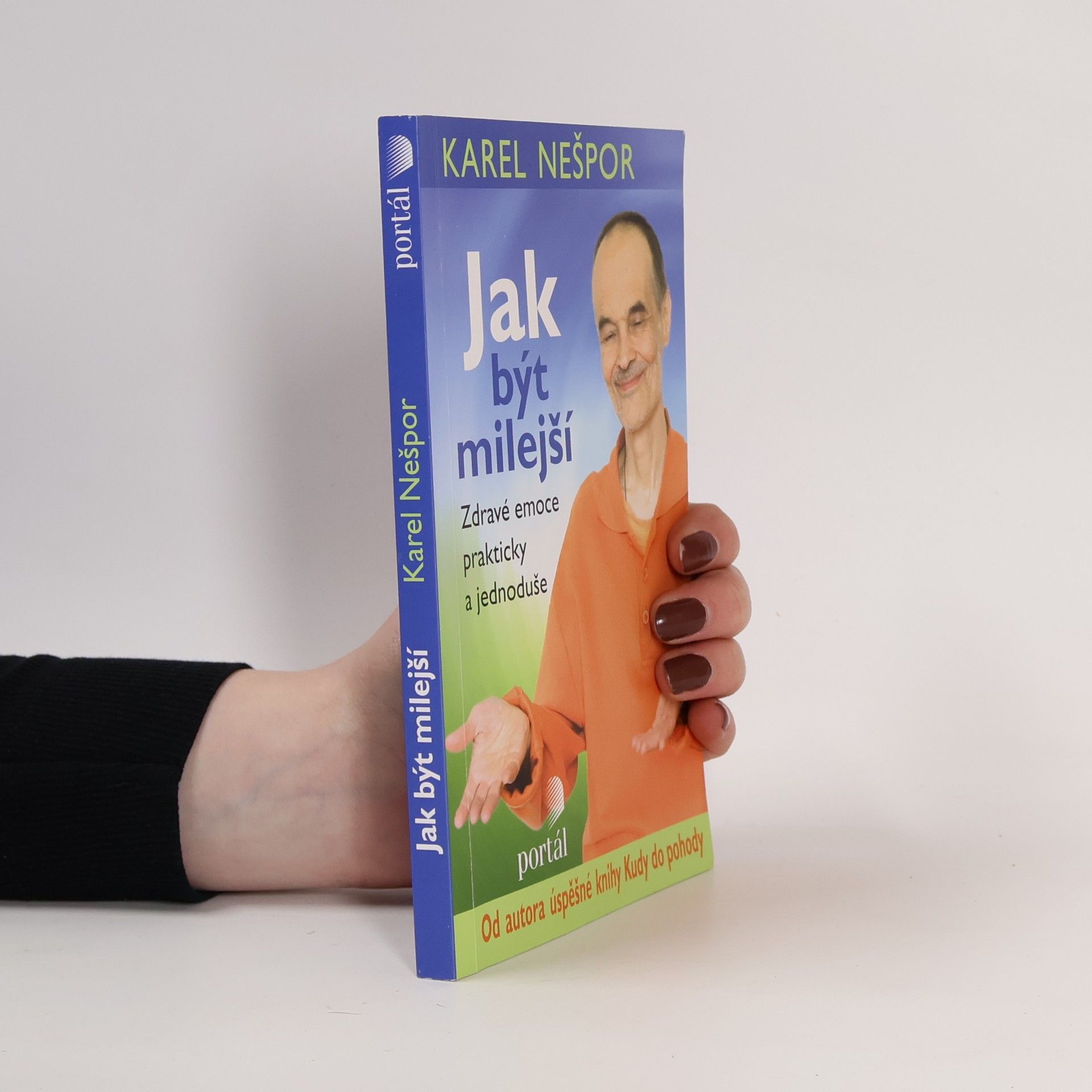 Karel Nešpor Jak být milejší : zdravé emoce prakticky a jednoduše