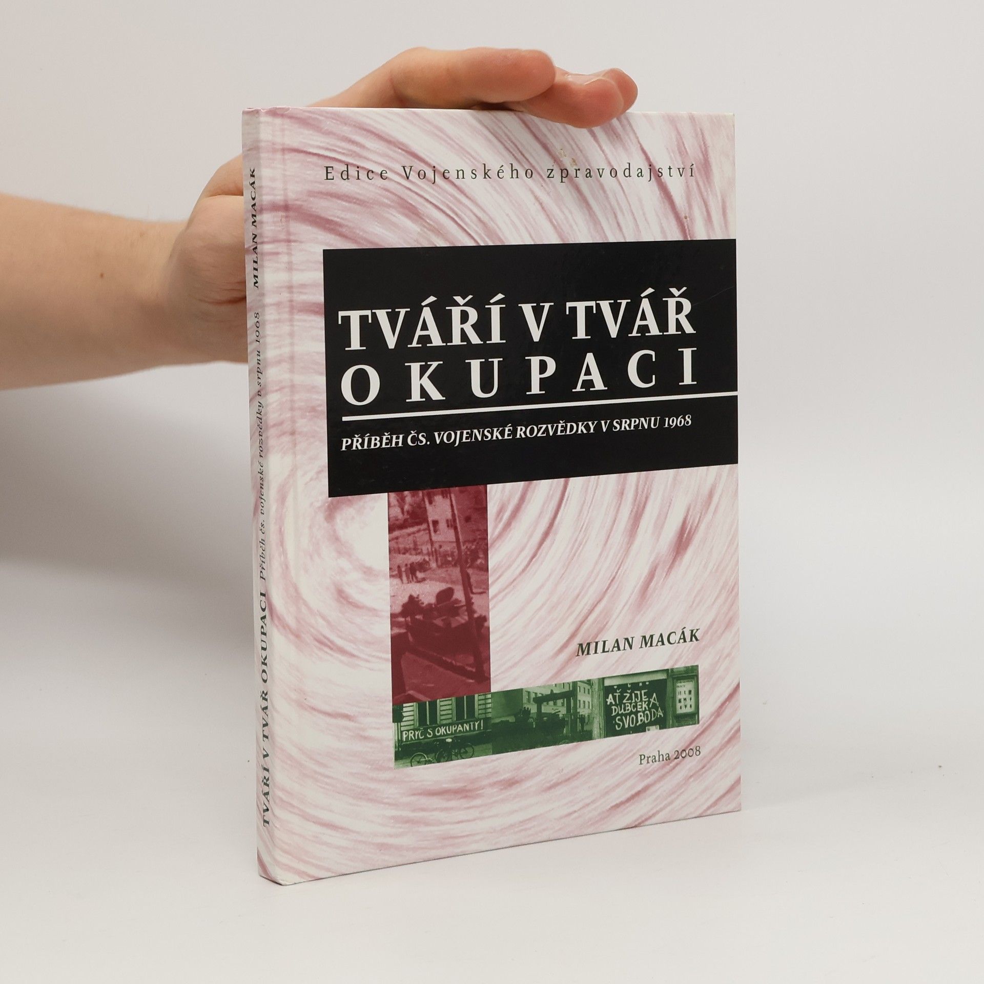 Milan Macák Tváří v tvář okupaci - příběh čs. vojenské rozvědky v srpnu 1968