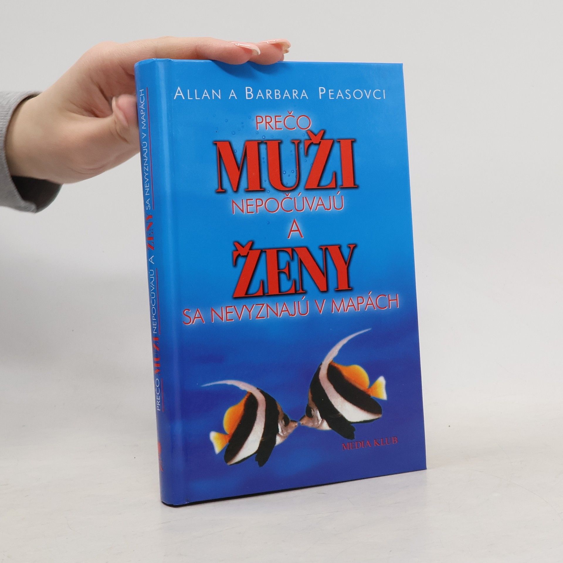 Allan Pease Prečo muži nepočúvajú a ženy sa nevyznajú v mapách