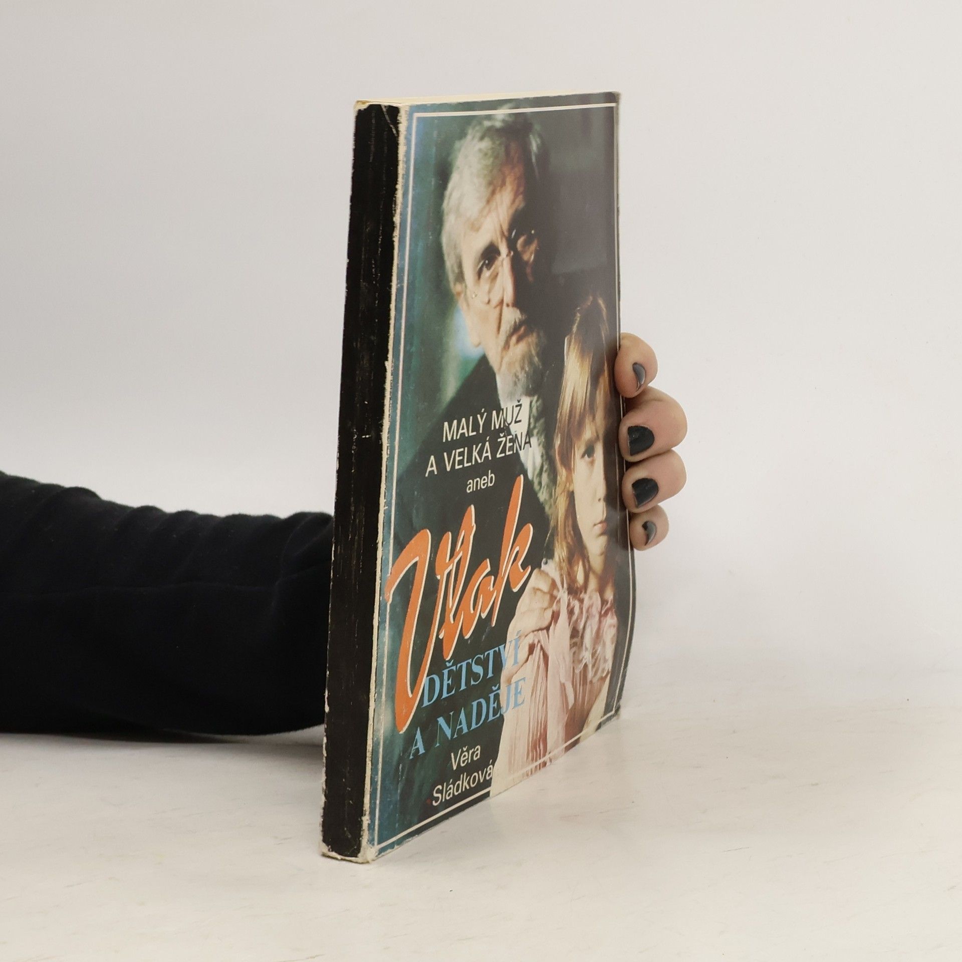 Sládková Věra Malý muž a Velká žena aneb Vlak dětství a naděje