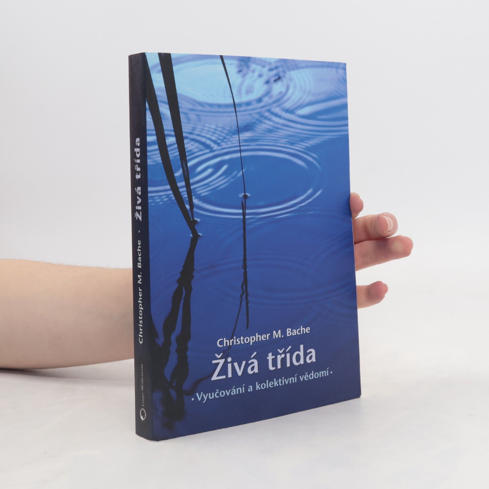 Christopher M. Bache Živá třída: Vyučování a kolektivní vědomí
