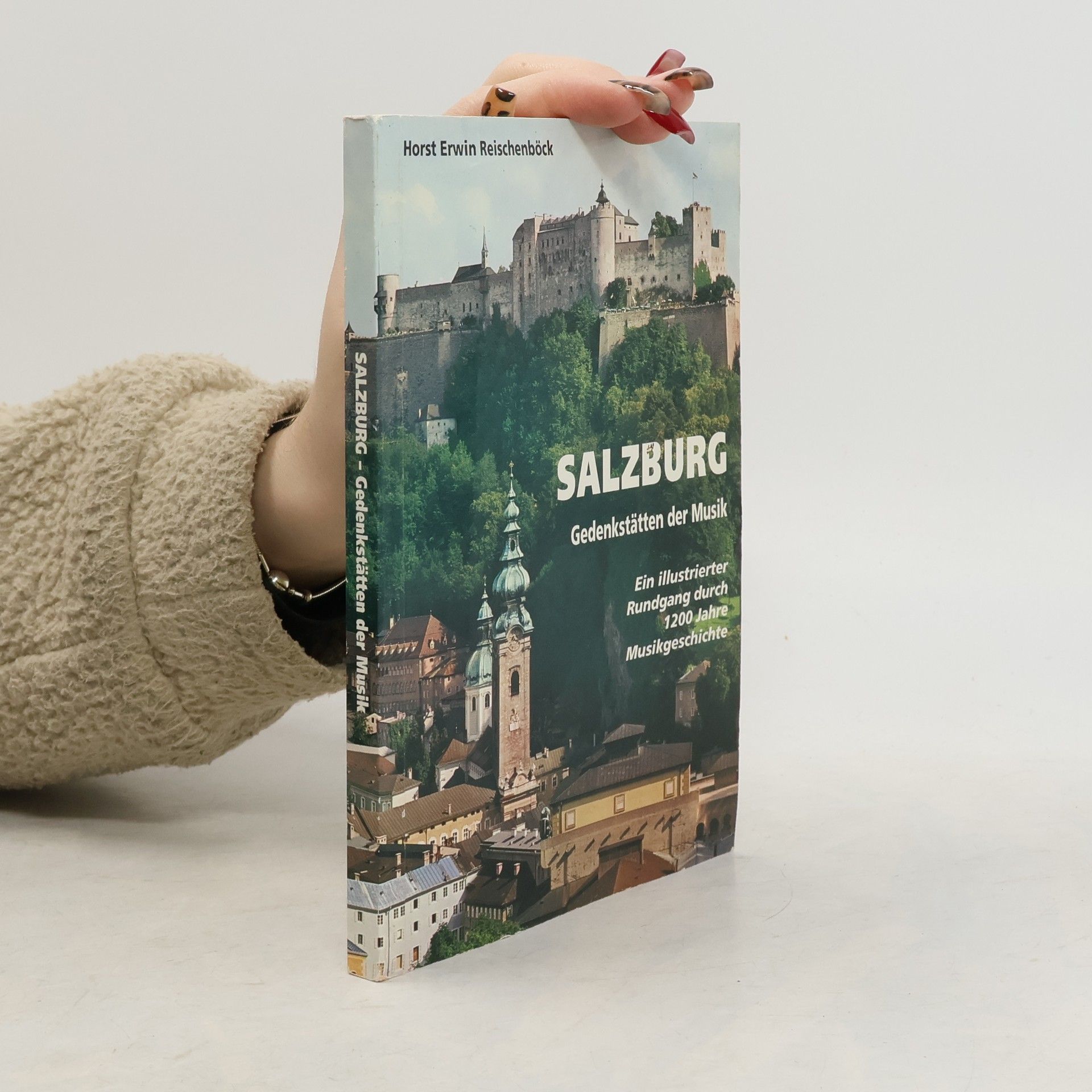Horst Erwin Reischenböck Salzburg. Gedenkstätten der Musik