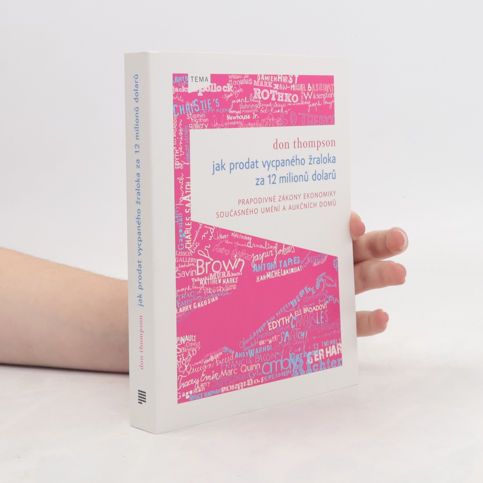 Don Thompson Jak prodat vycpaného žraloka za 12 milionů dolarů. Prapodivné zákony ekonomiky současného umění a aukčních domů