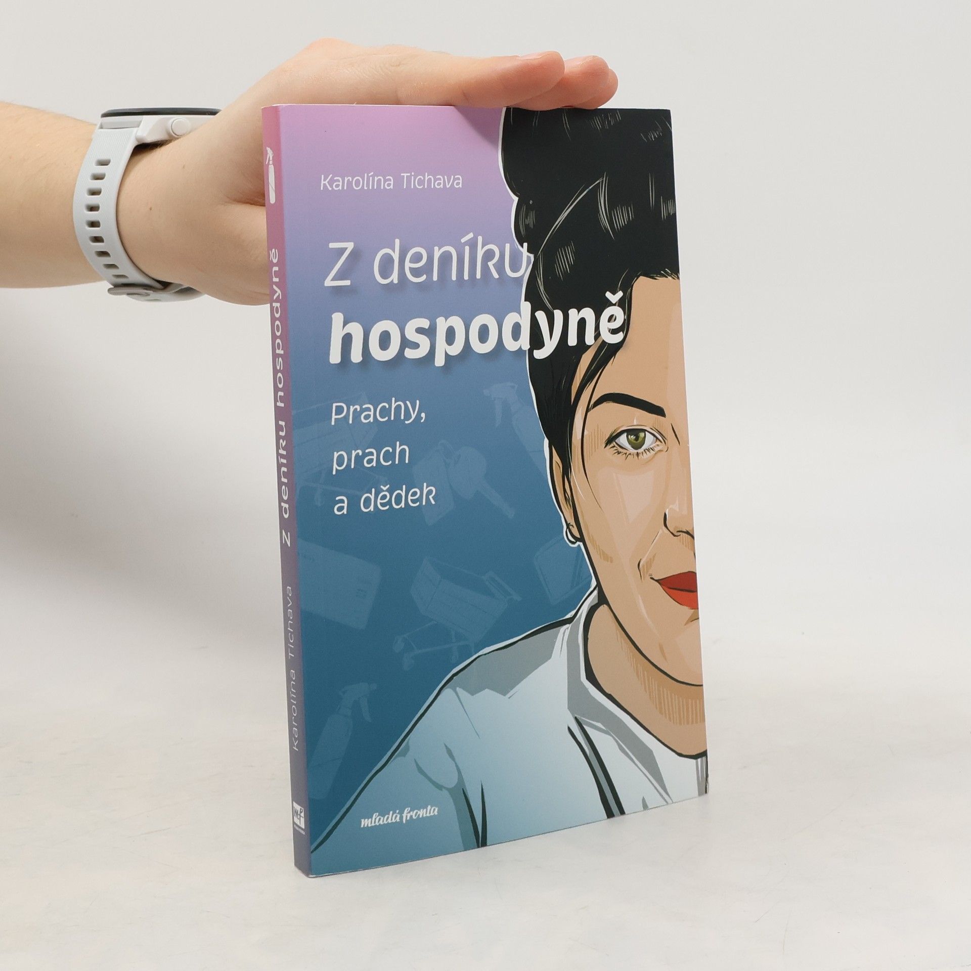 Karolína Tichava Z deníku hospodyně - Prachy, prach a dědek