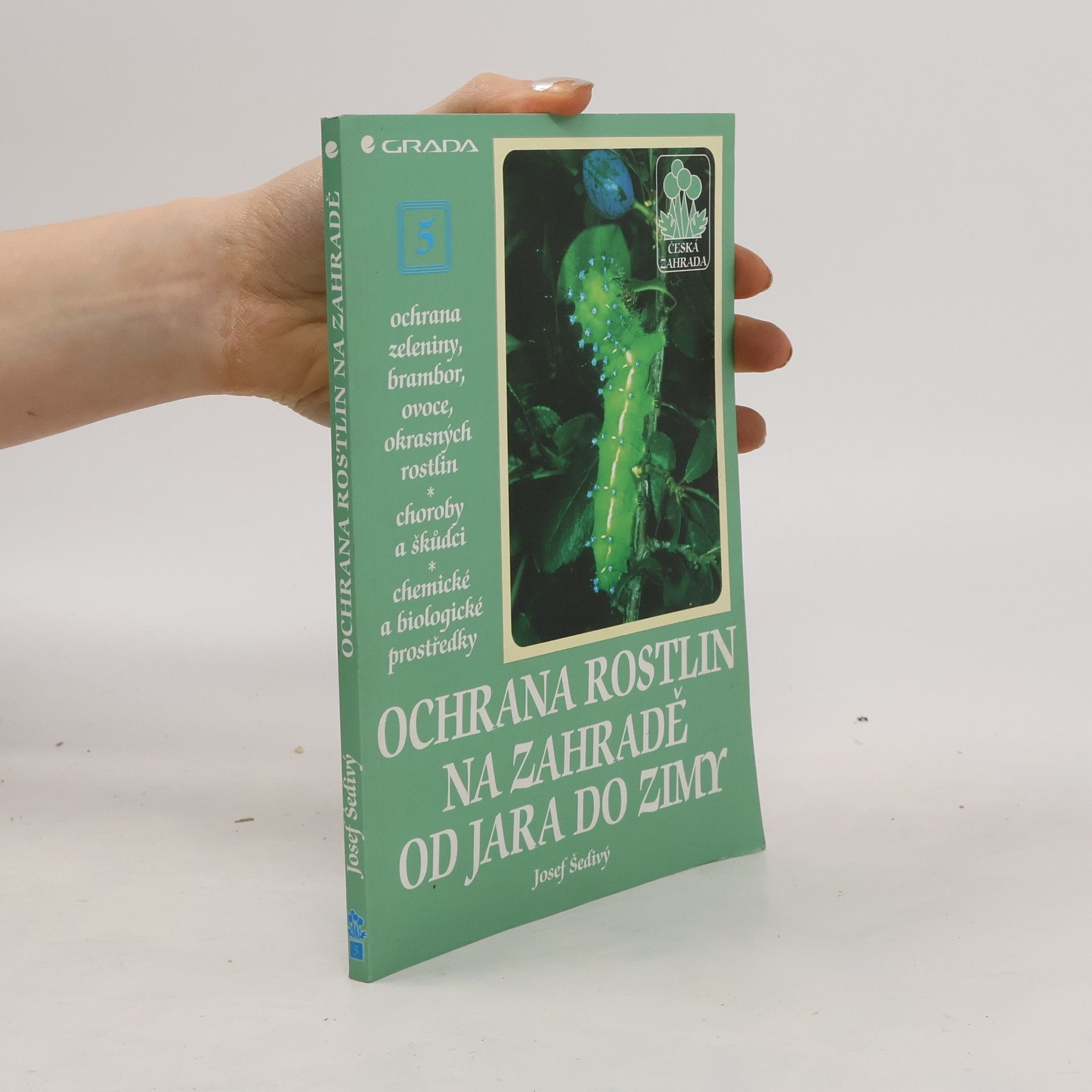 Josef Šedivý Ochrana rostlin na zahradě od jara do zimy