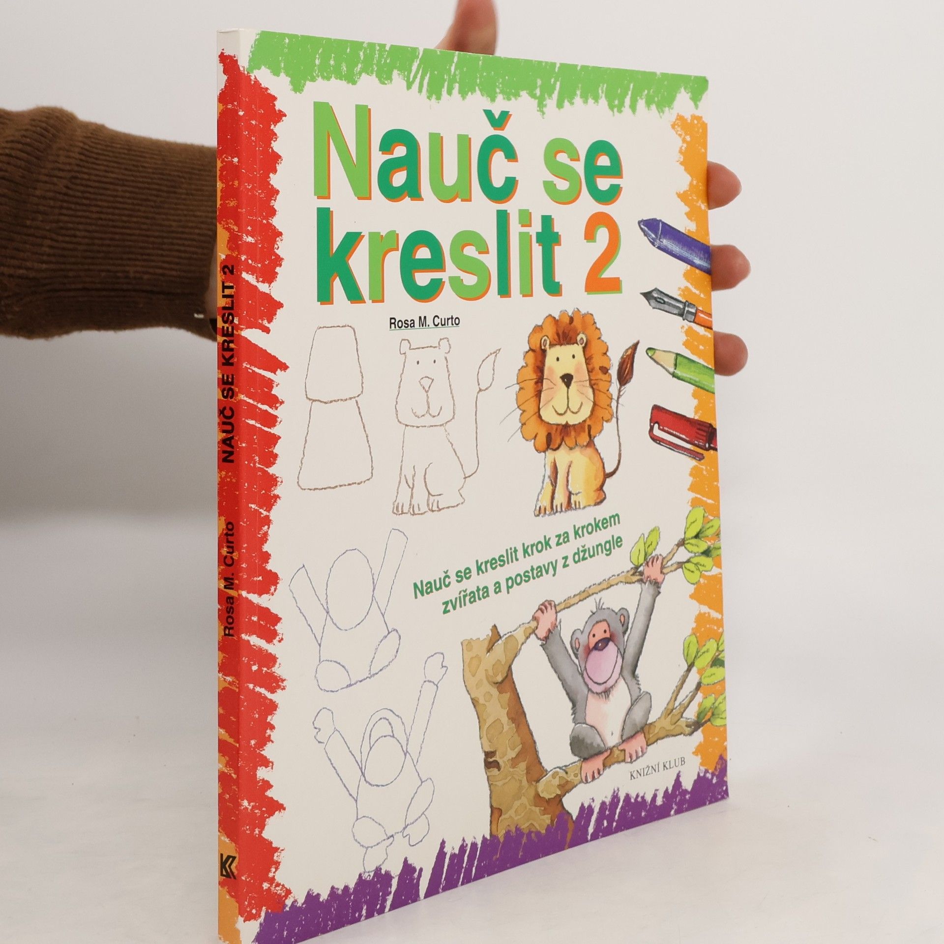 Rosa María Curto Nauč se kreslit 2. Nauč se kreslit krok za krokem zvířata a postavy z džungle