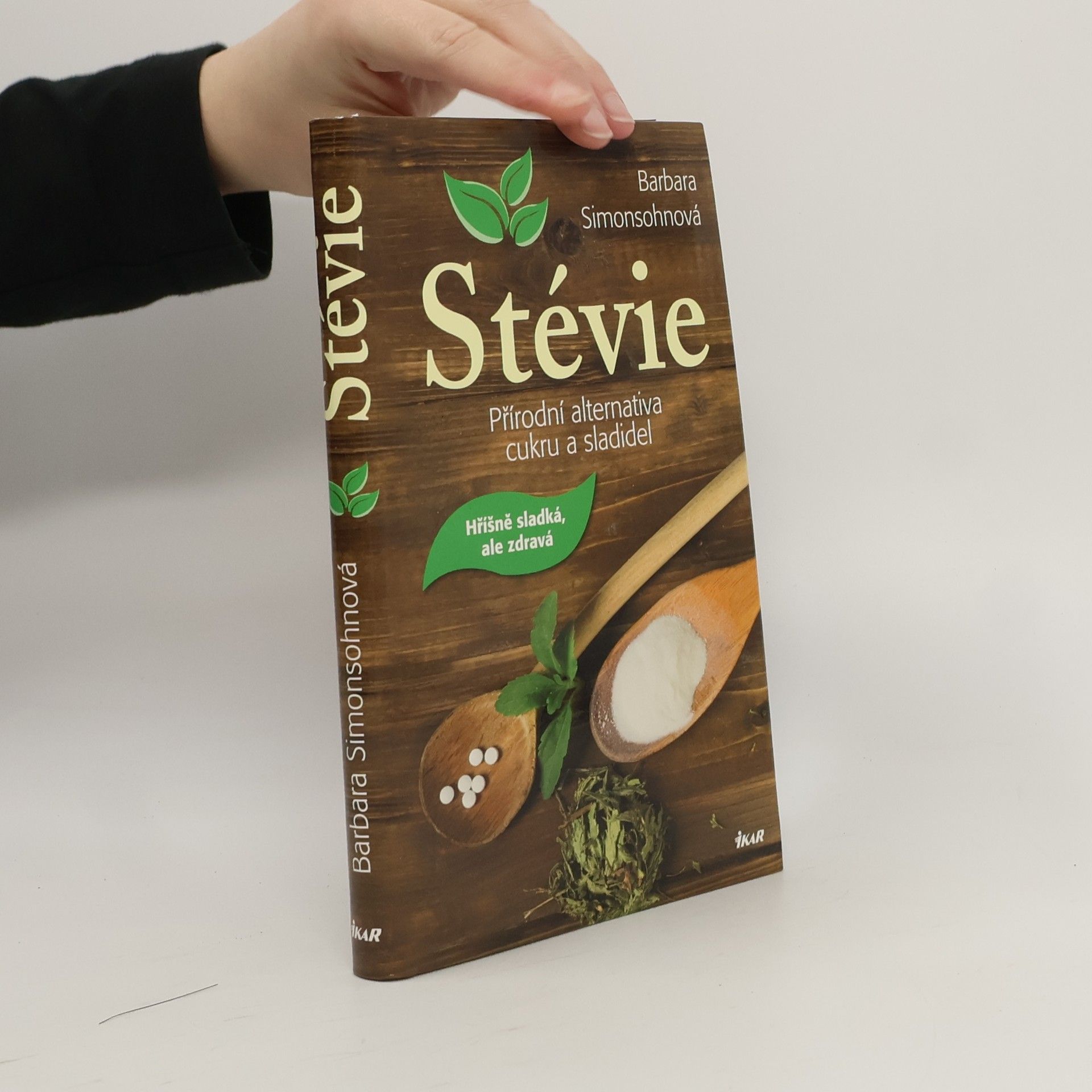 Stévie: Přírodní alternativa cukru a sladidel: Hříšně sladká, ale zdravá