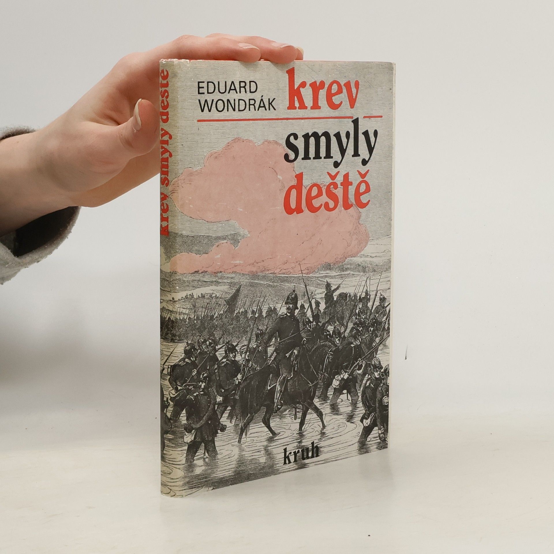 Eduard Wondrák Krev smyly deště. Osudy a utrpení roku 1866