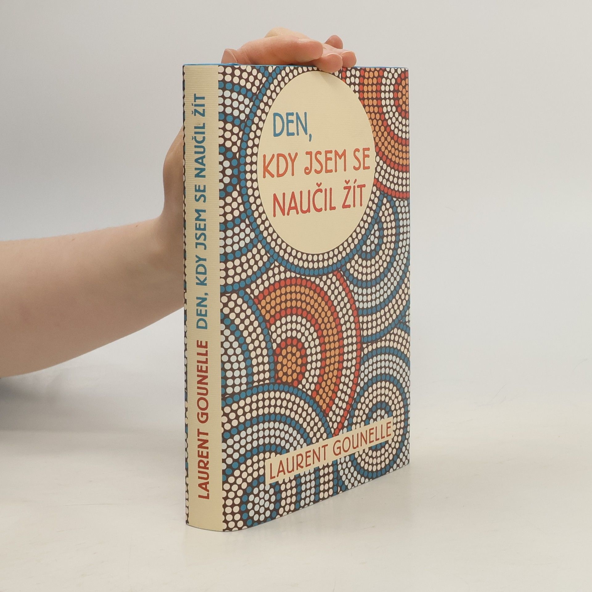 Laurent Gounelle Den, kdy jsem se naučil žít