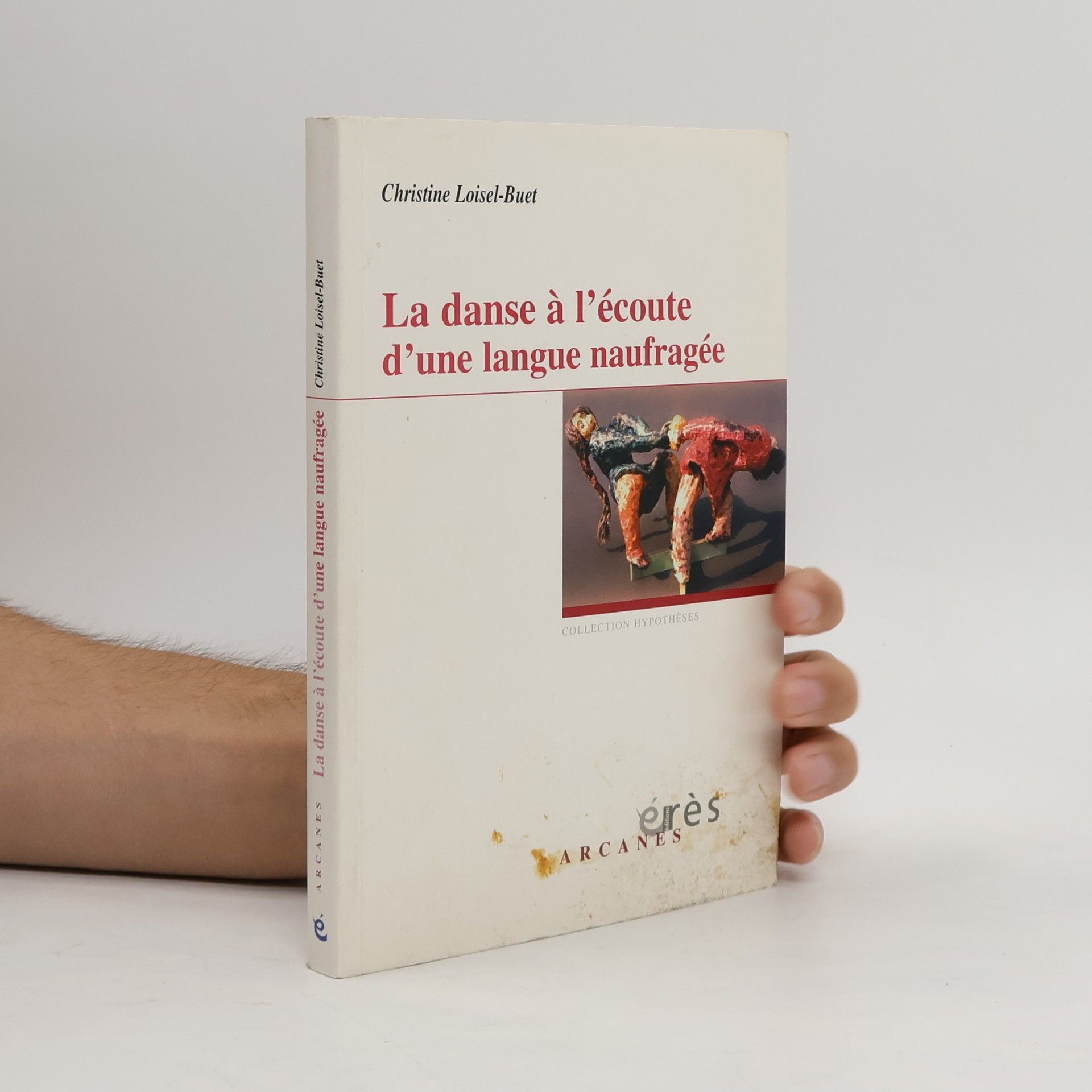 Christine Loisel-Buet Collection Hypothèses: La danse à l'écoute d'une langue naufragée