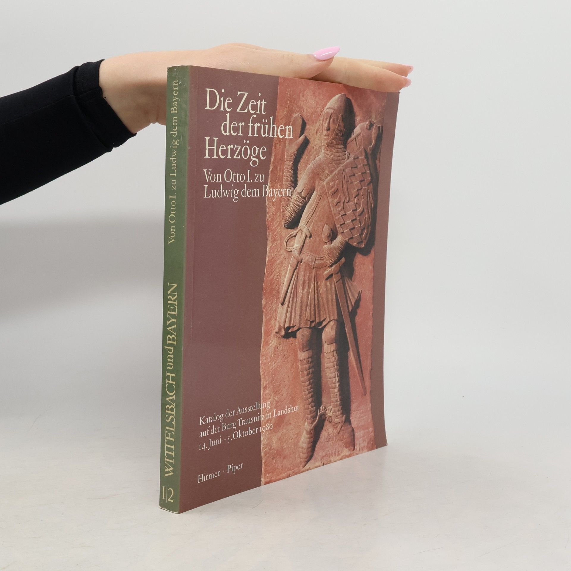 Autorenkollektiv Die Zeit der frühen Herzöge. Katalog der Ausstellung auf der Burg Trausnit Landshut 14. Juni-5. Oktober 1980