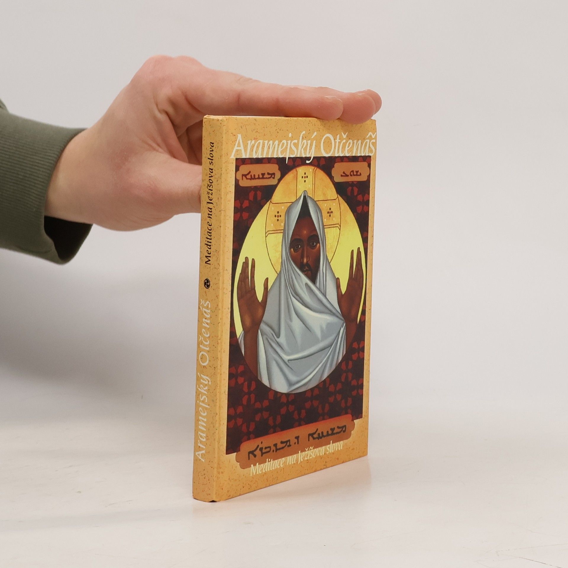 Neil Douglas Klotz Aramejský Otčenáš. Meditace na Ježíšova slova