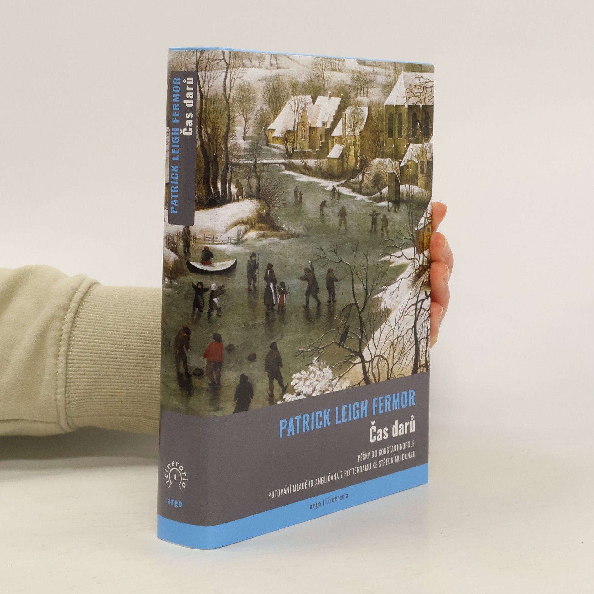 Patrick Leigh Fermor Čas darů: Pěšky do Konstantinopole. Putování mladého angličana z Rotterdamu ke střednímu Dunaji