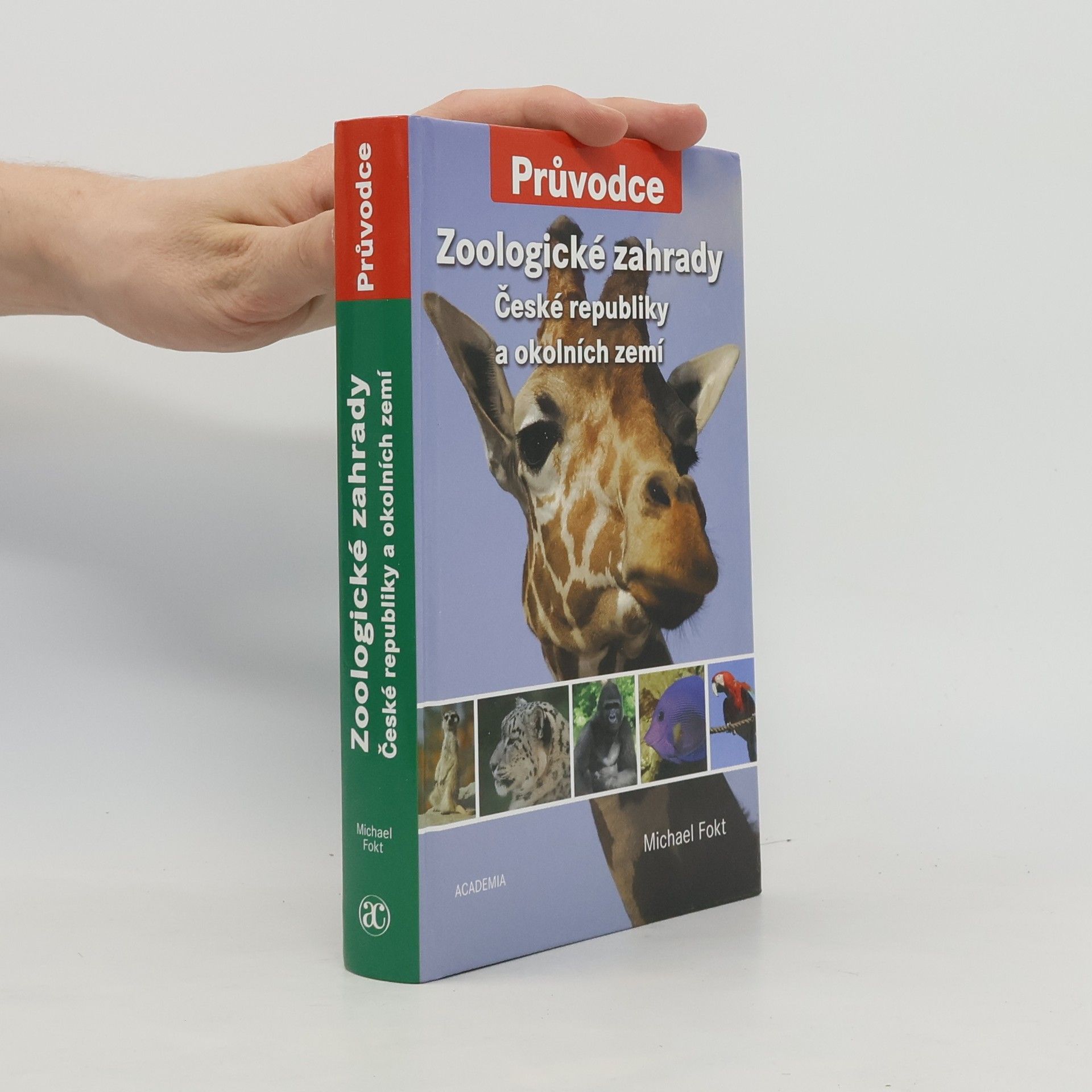 Michael Fokt Zoologické zahrady České republiky a okolních zemí