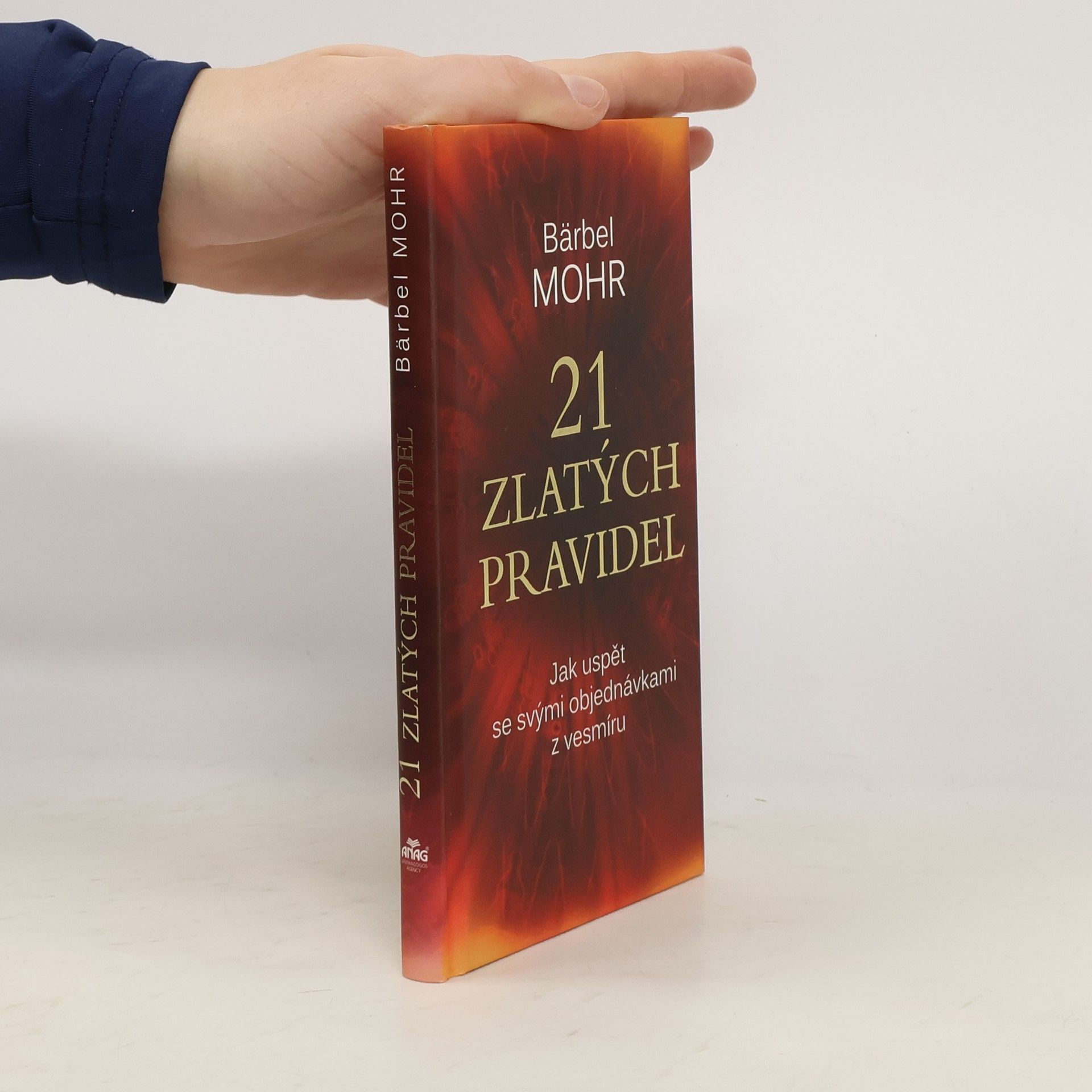 Bärbel Mohr 21 zlatých pravidel : jak uspět se svými objednávkami z vesmíru