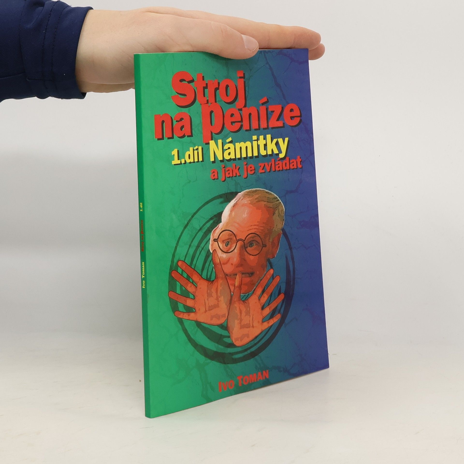 Ivo Toman Stroj na peníze 1. Námitky a jak je zvládat