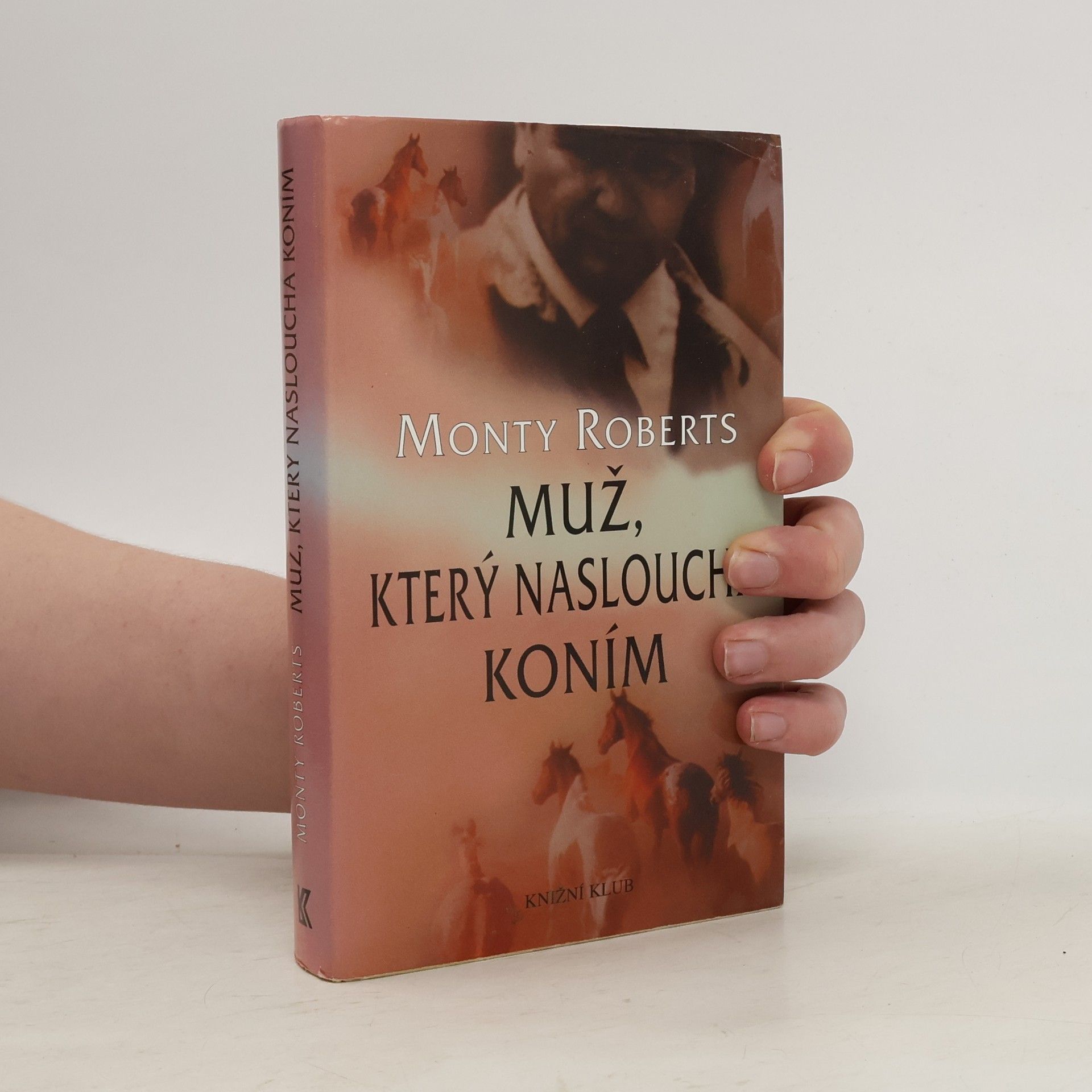 Monty Roberts Muž, který naslouchá koním