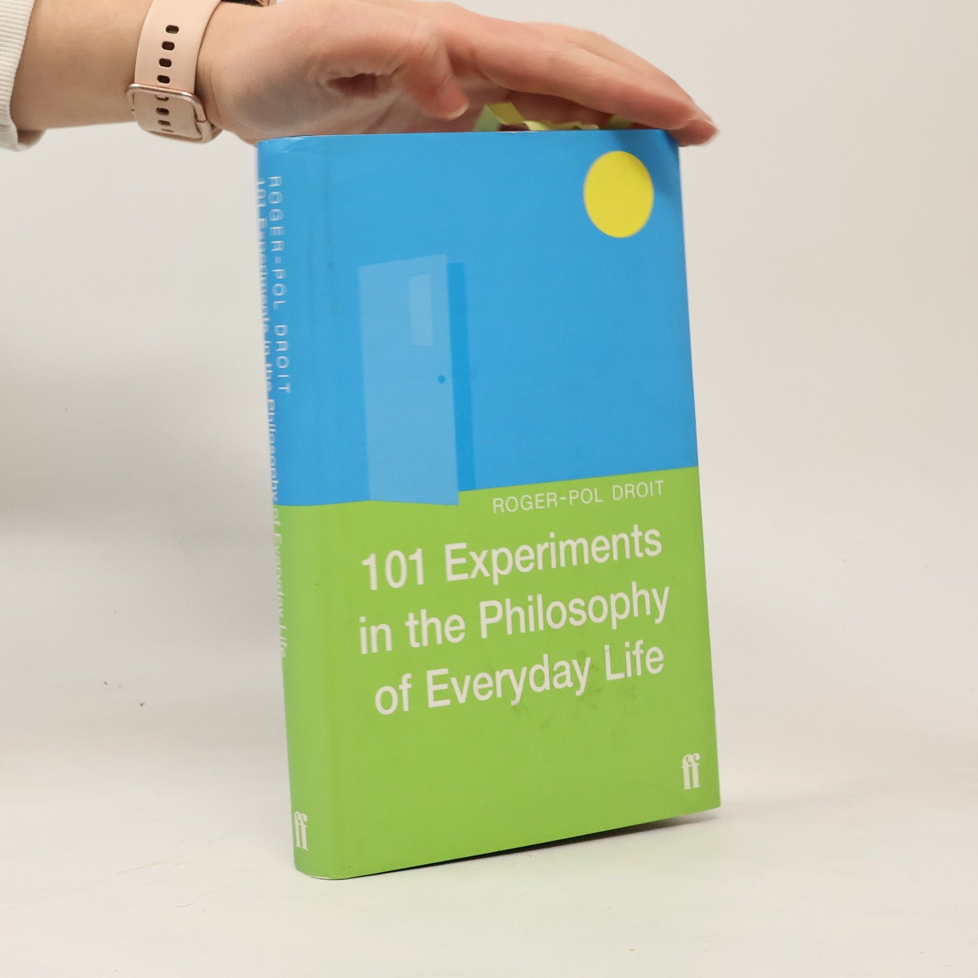 Roger-Pol Droit 101 Experiments in the Philosophy of Everyday Life