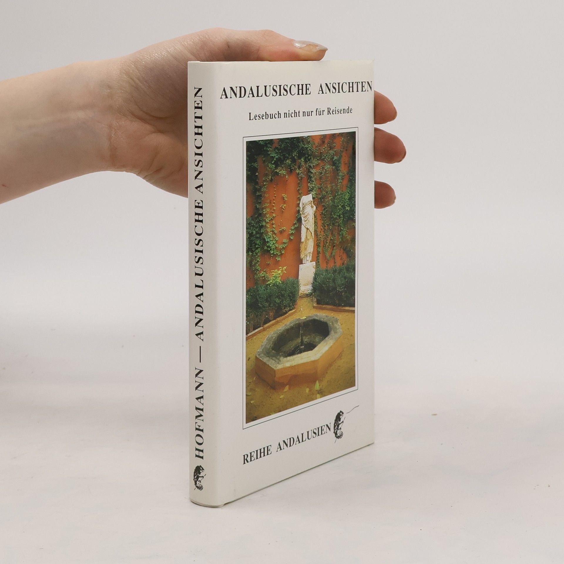 Felix Hofmann Reihe Andalusien: Andalusische Ansichten